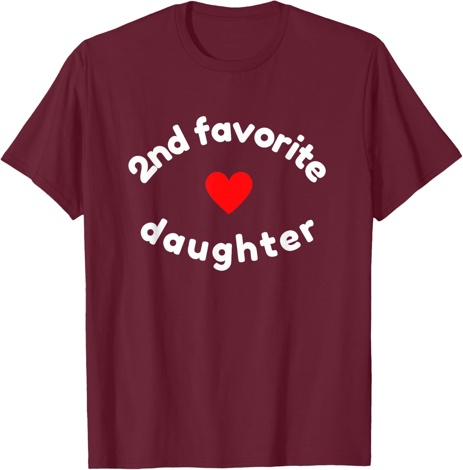 Funny 2nd Second Child - Daughter for 2nd Favorite Kid T-Shirt - T-Shirt | Maroon