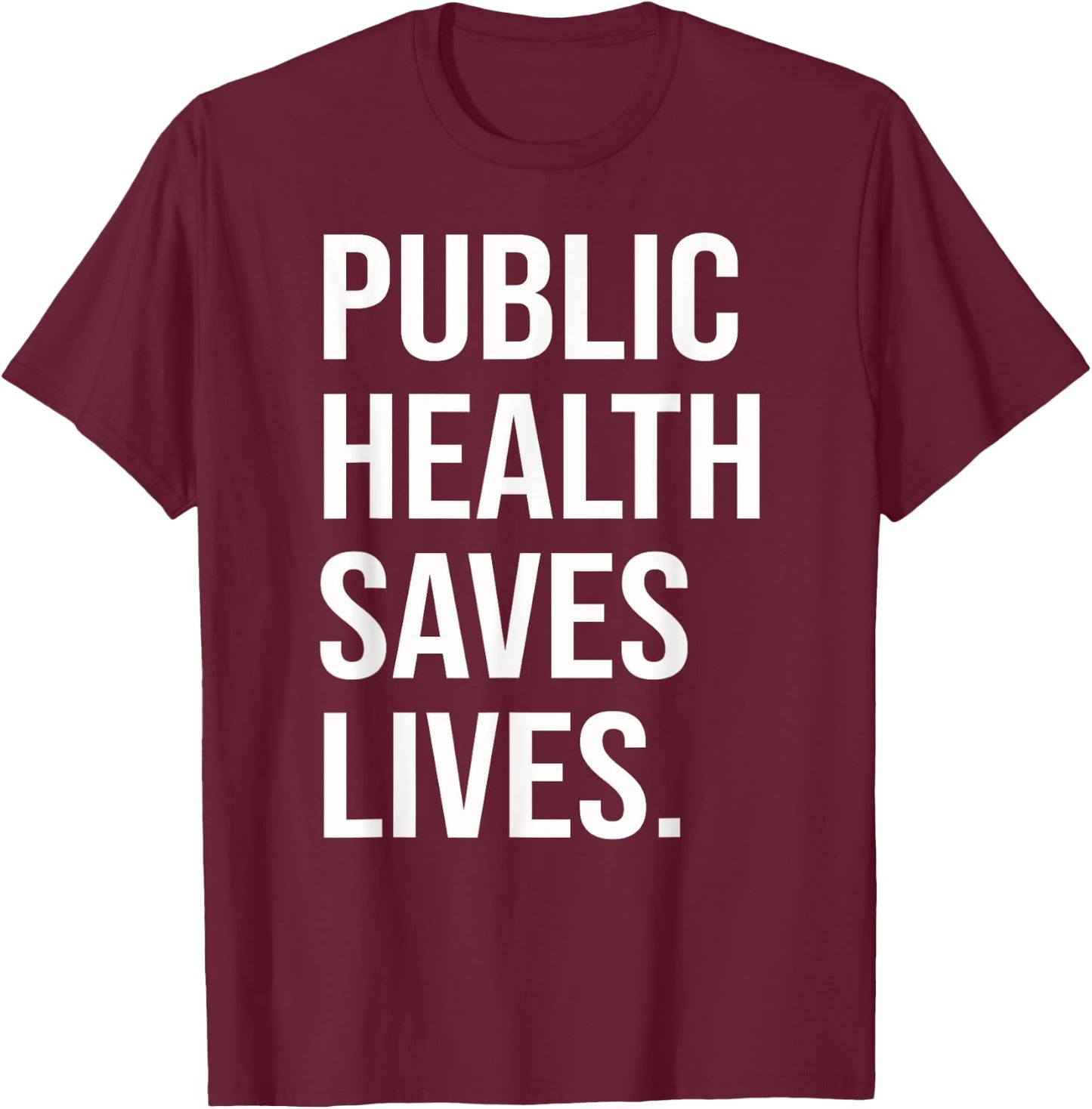 Nursing Epidemiology Public Health Saves Lives Healthcare T-Shirt - T-Shirt | Maroon