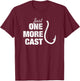 Funny Just One More Cast Fisherman Quote Men Women Gift T-Shirt - T-Shirt | Maroon