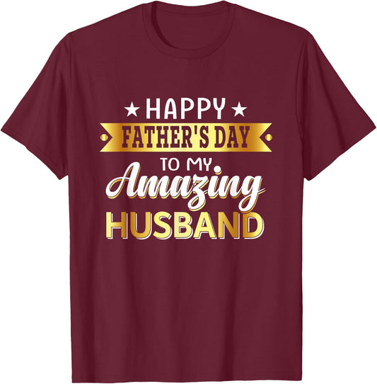 Happy Father's Day to My Amazing Husband, Design from wife T-Shirt - T-Shirt | Maroon