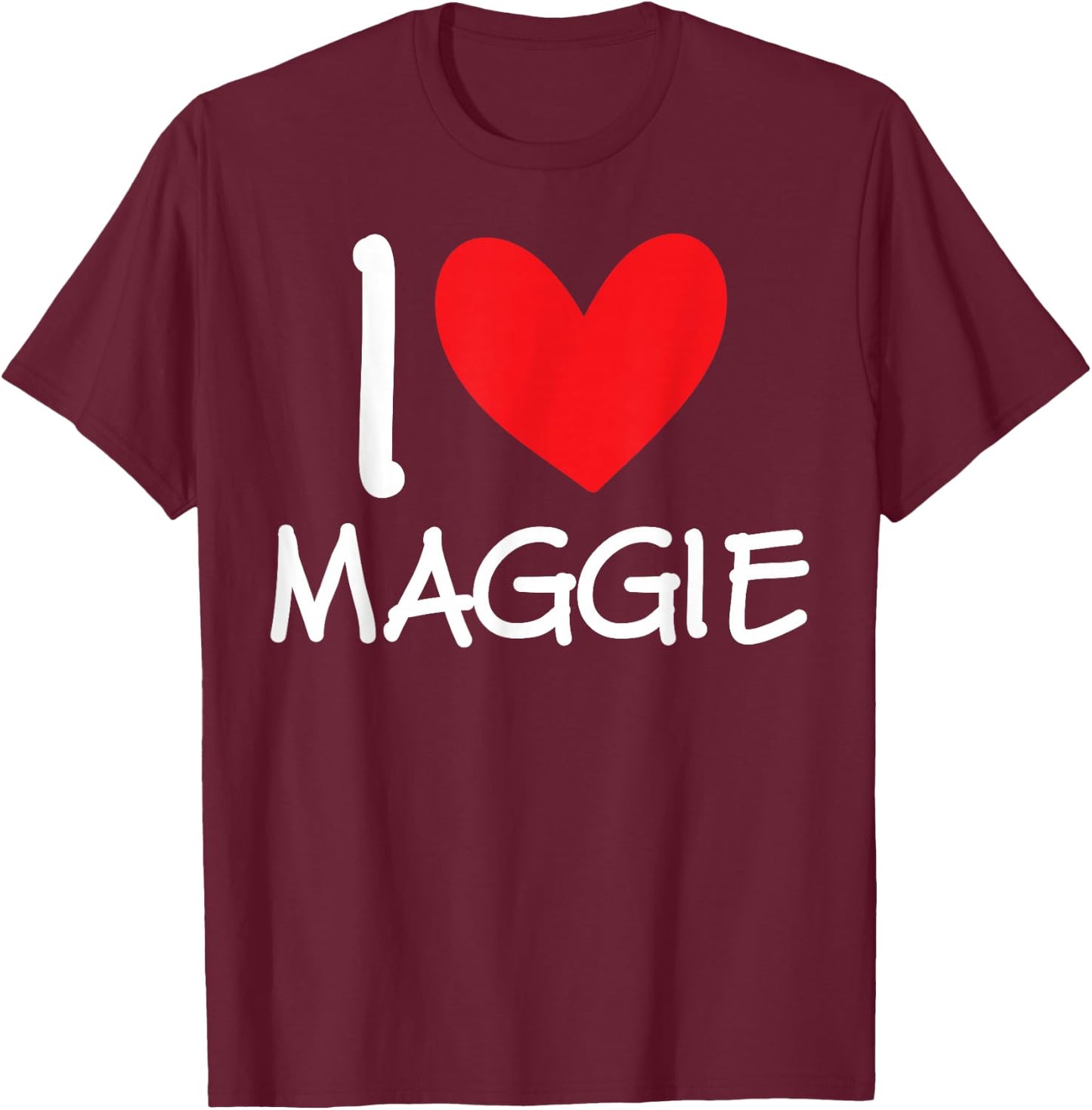 I Love Maggie Name Personalized Girl Woman BFF Friend Heart T-Shirt - T-Shirt | Maroon