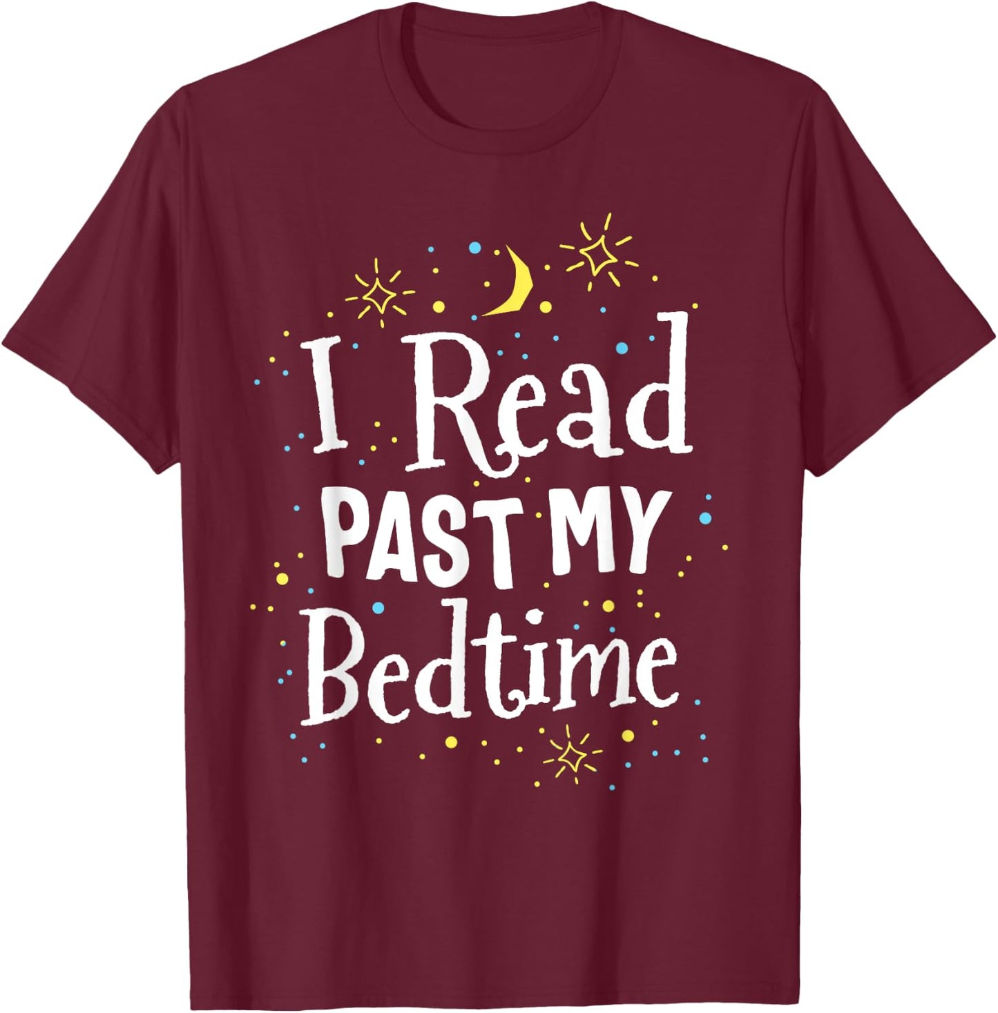 Read Past My Bedtime Cute Book Lover Gift Teacher Librarian T-Shirt - T-Shirt | Maroon