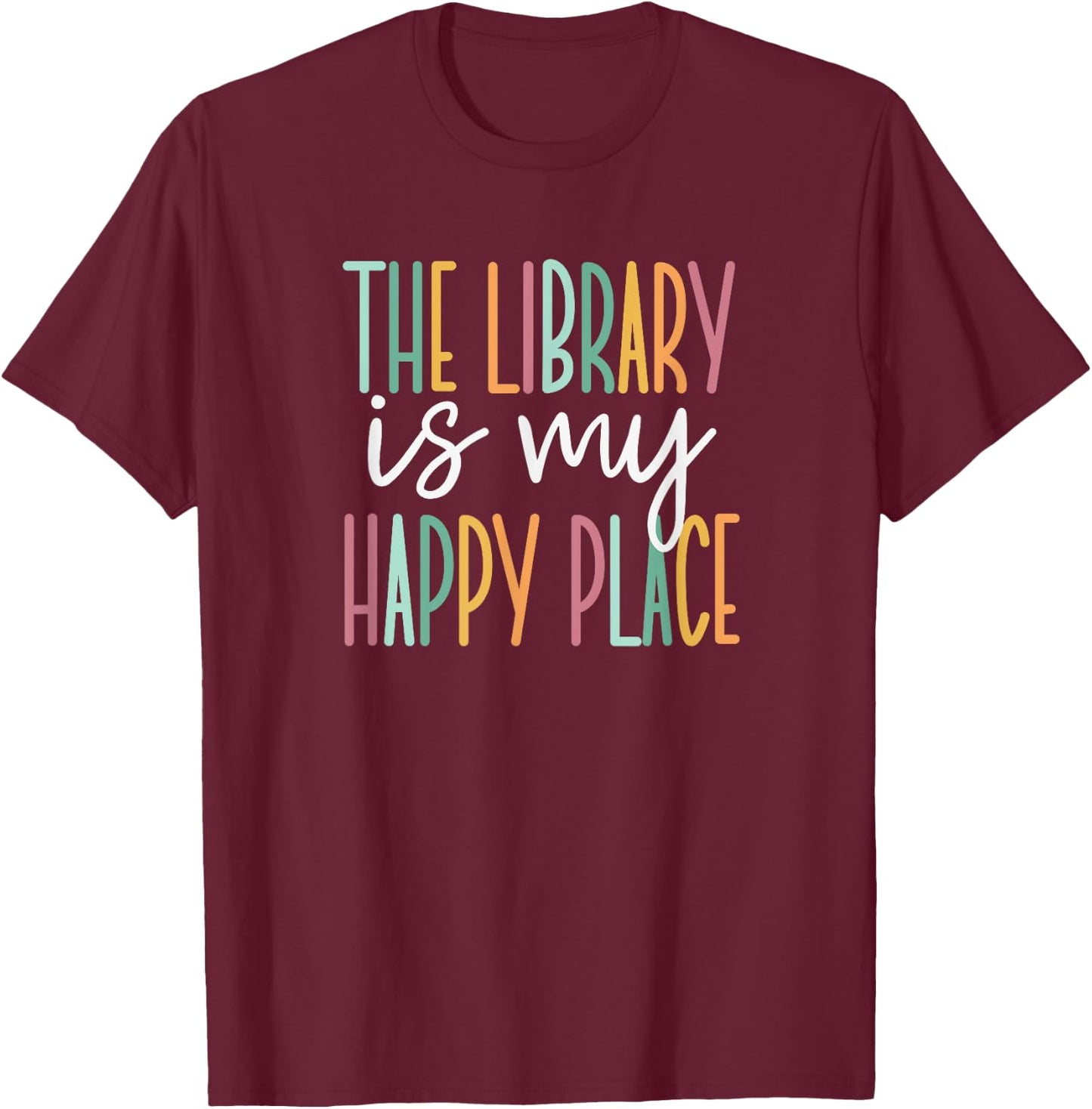 The Library Is My Happy Place T-Shirt - T-Shirt | Maroon