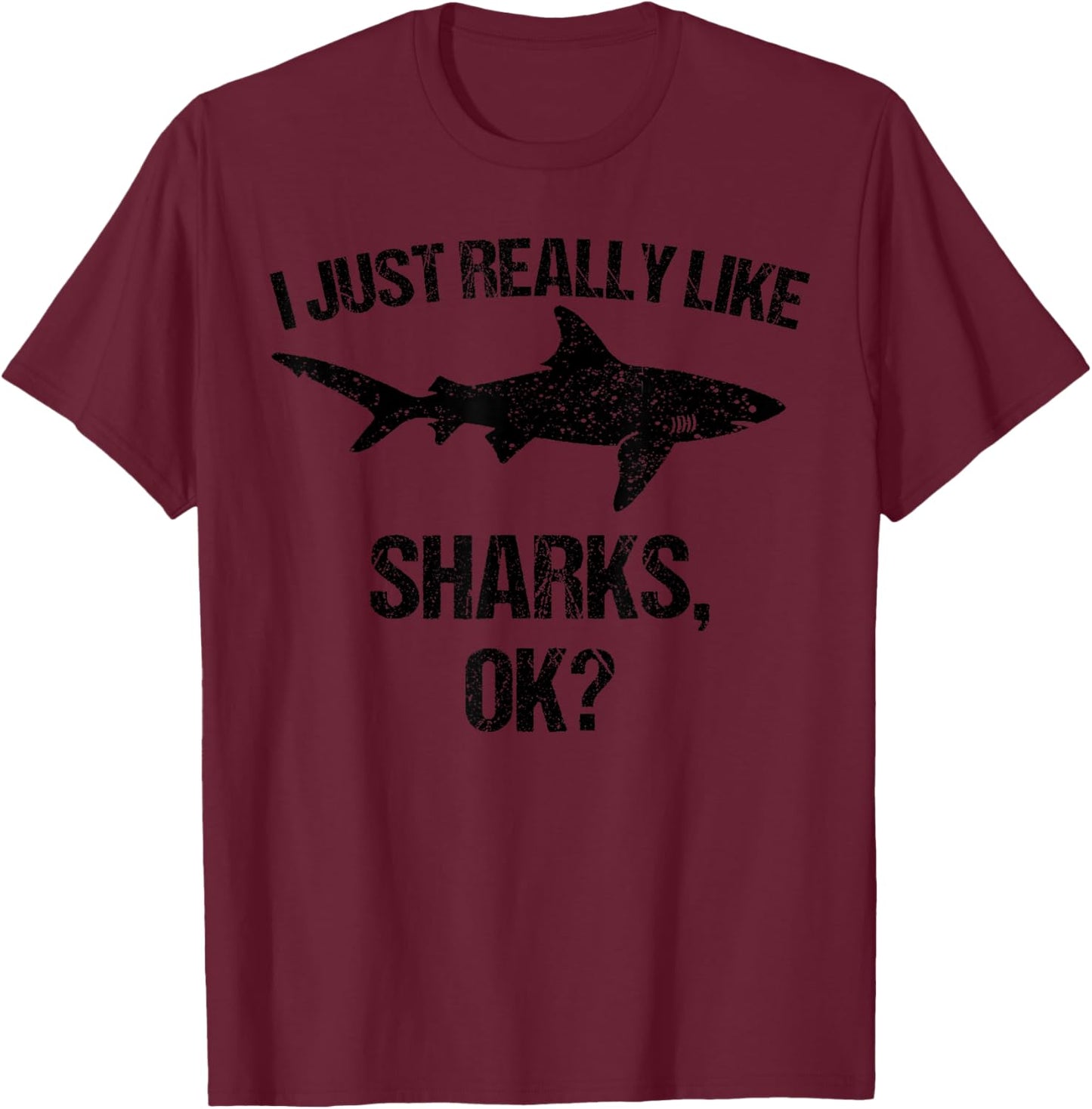 Funny I Just Really Like Sharks Gift Men Women Shark Lover T-Shirt - T-Shirt | Maroon