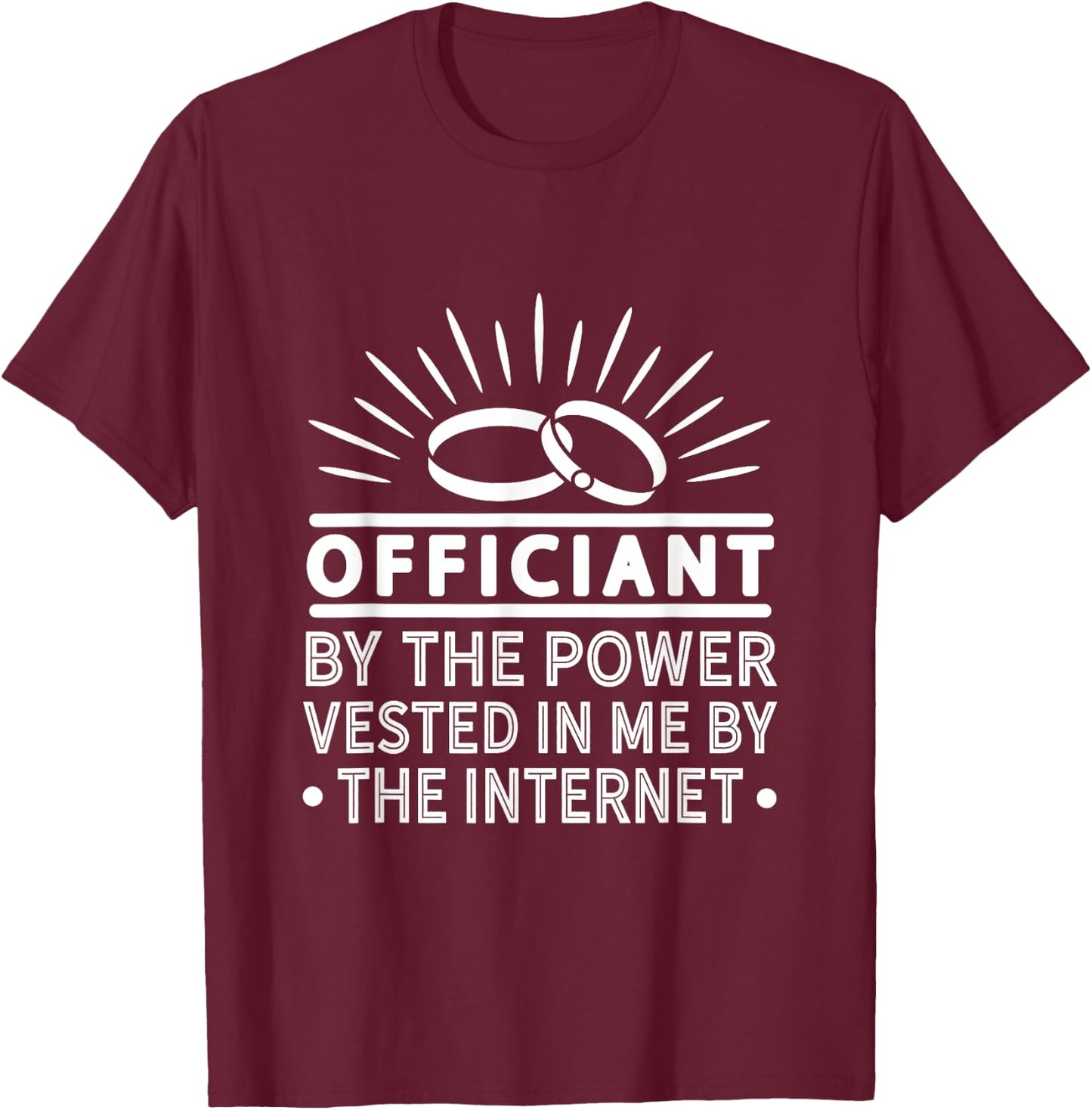 Internet Officiant Funny Ordained Minister Wedding Party T-Shirt - T-Shirt | Maroon