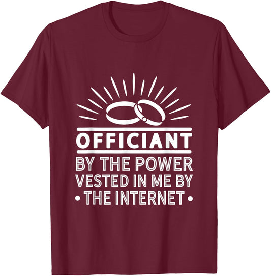 Internet Officiant Funny Ordained Minister Wedding Party T-Shirt - T-Shirt | Maroon