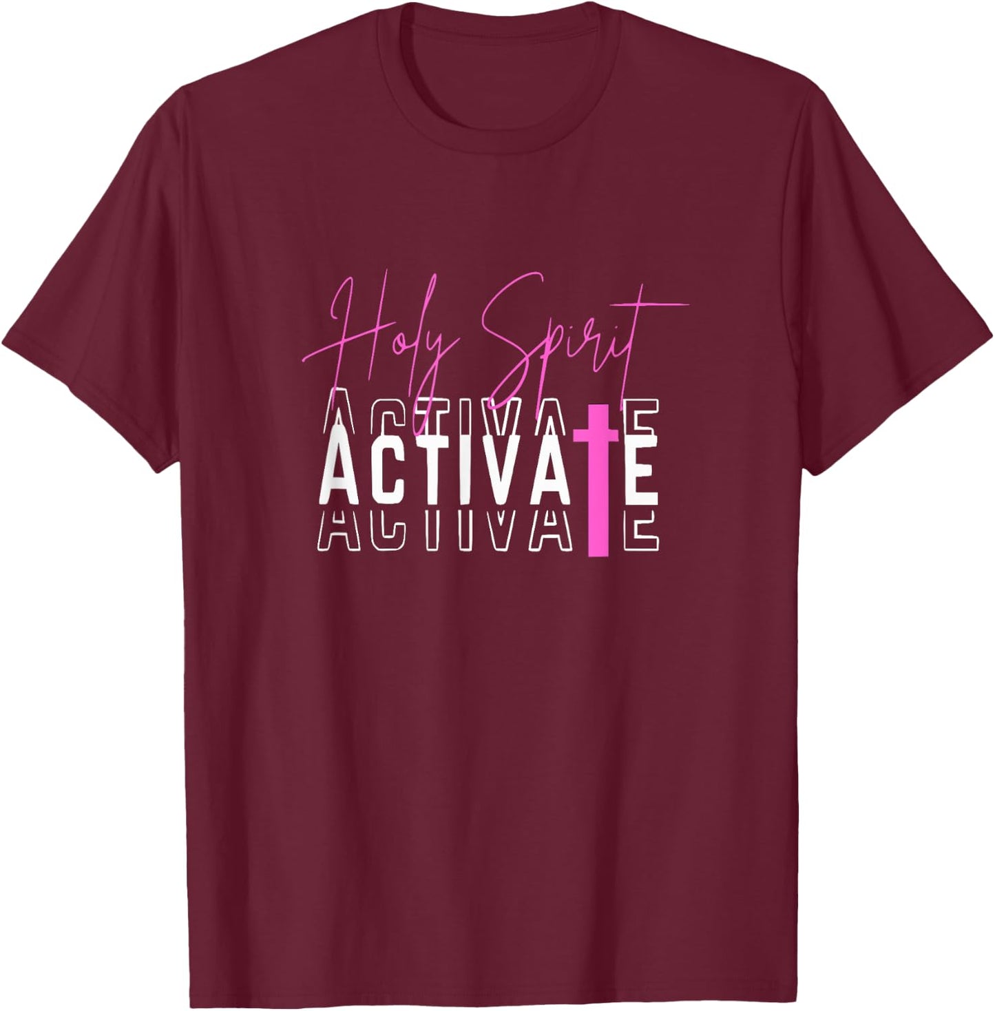 Holy Spirit Activate Pink T-Shirt - T-Shirt | Maroon