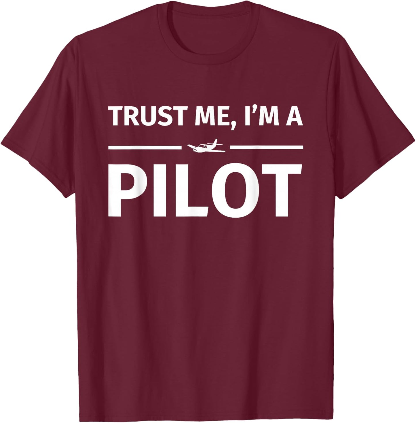 Gifts for Pilots - Trust me I'm a Pilot T-Shirt - T-Shirt | Maroon