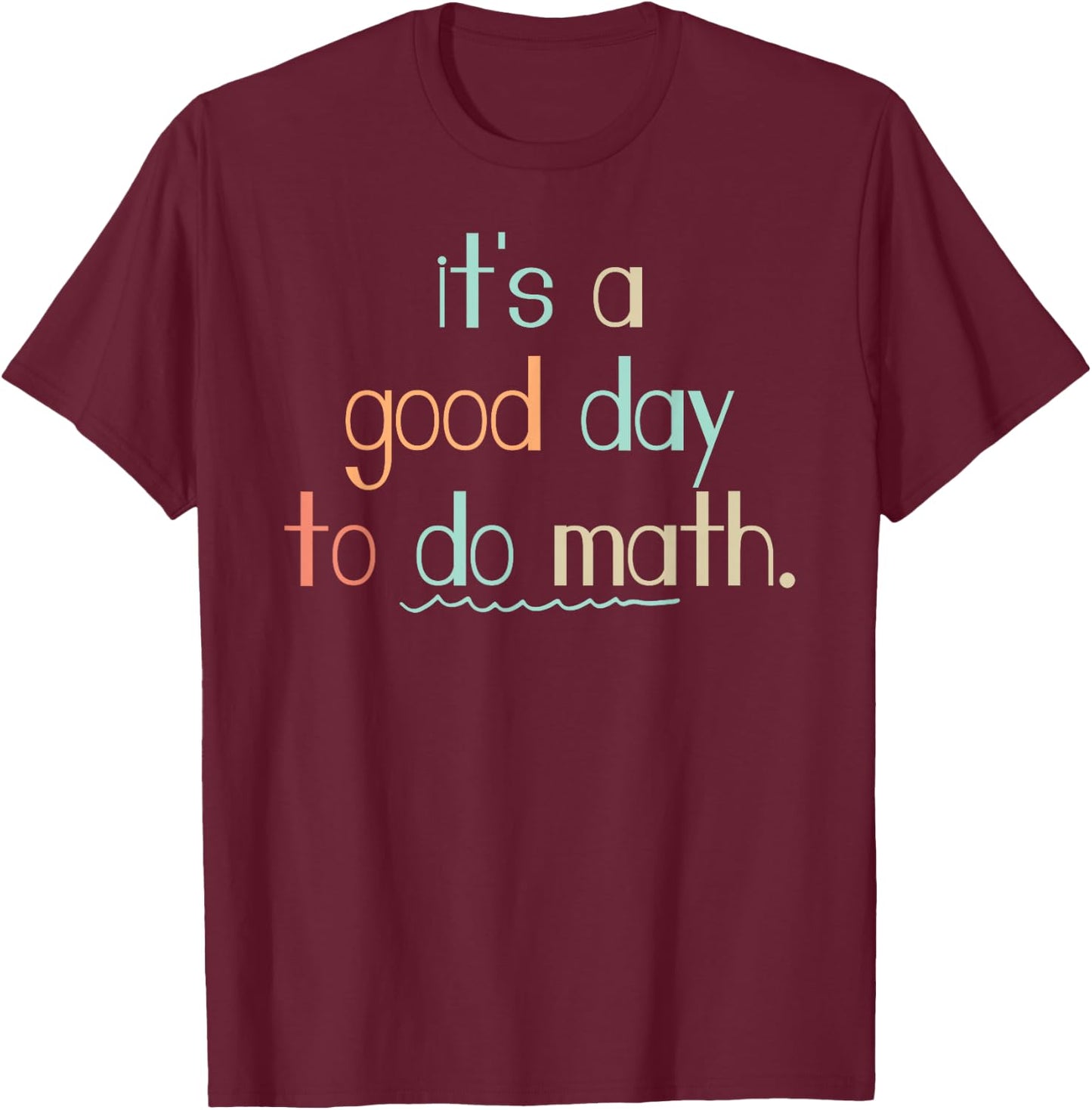 It's a good day to do Math Streber Mathematician Geometry T-Shirt - T-Shirt | Maroon