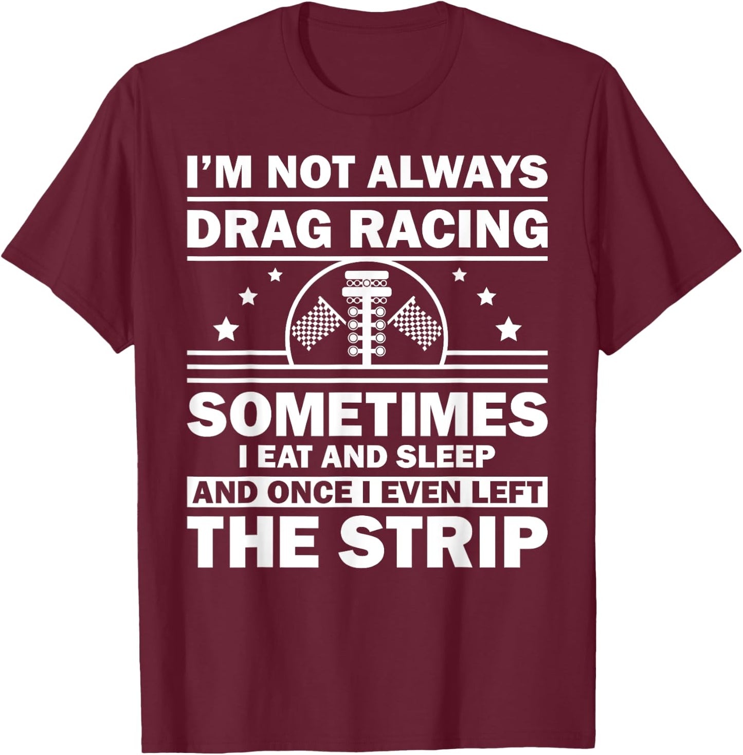 Funny Drag Racer Art For Kids Men Women Car Race Drivers T-Shirt - T-Shirt | Maroon