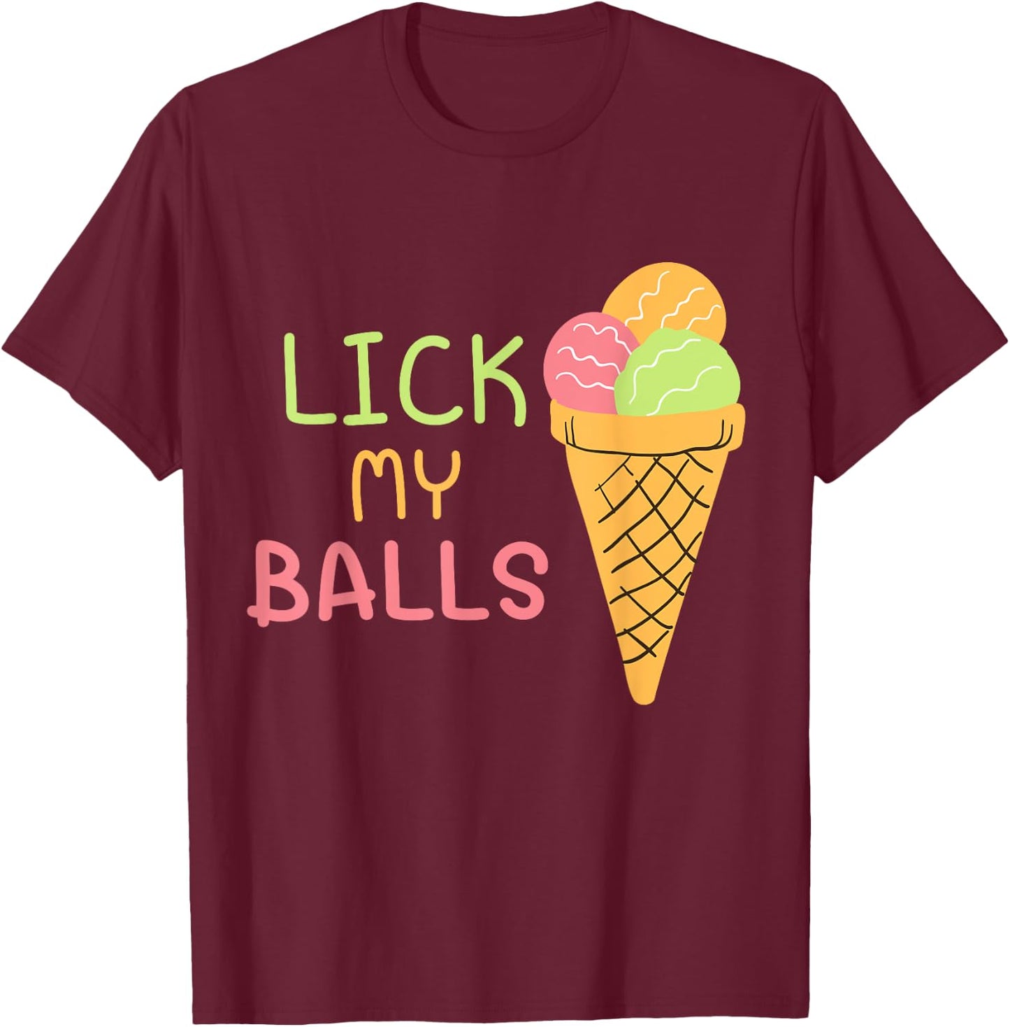LICK MY BALLS | Funny Shirt Design | Creative Ideas T-Shirt - T-Shirt | Maroon