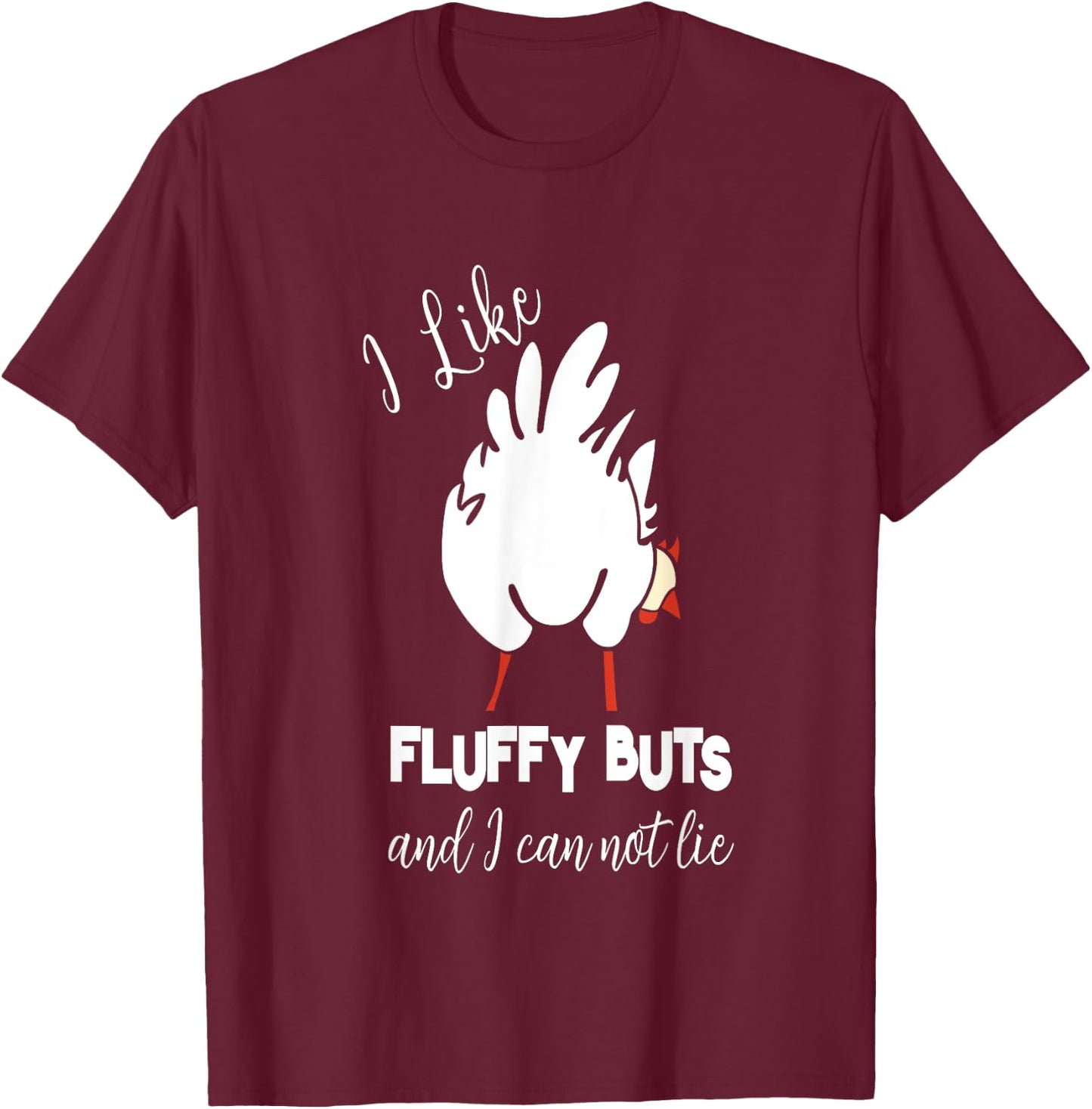 Funny Chicken - I Like Fluffy Butts T-Shirt - T-Shirt | Maroon