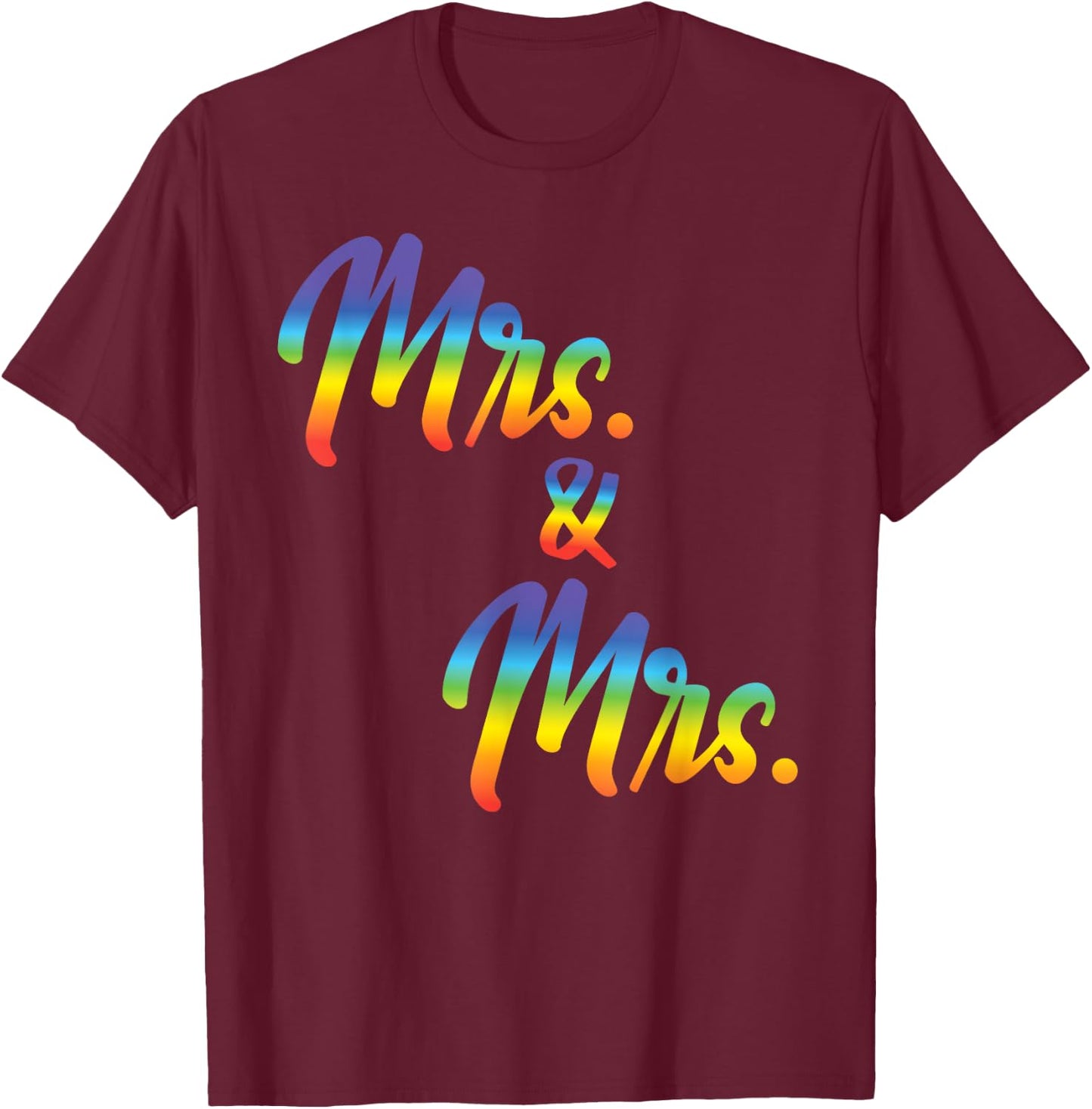 Mrs. And Mrs Just Married Lesbian Bridal Rainbow Color Print T-Shirt - T-Shirt | Maroon