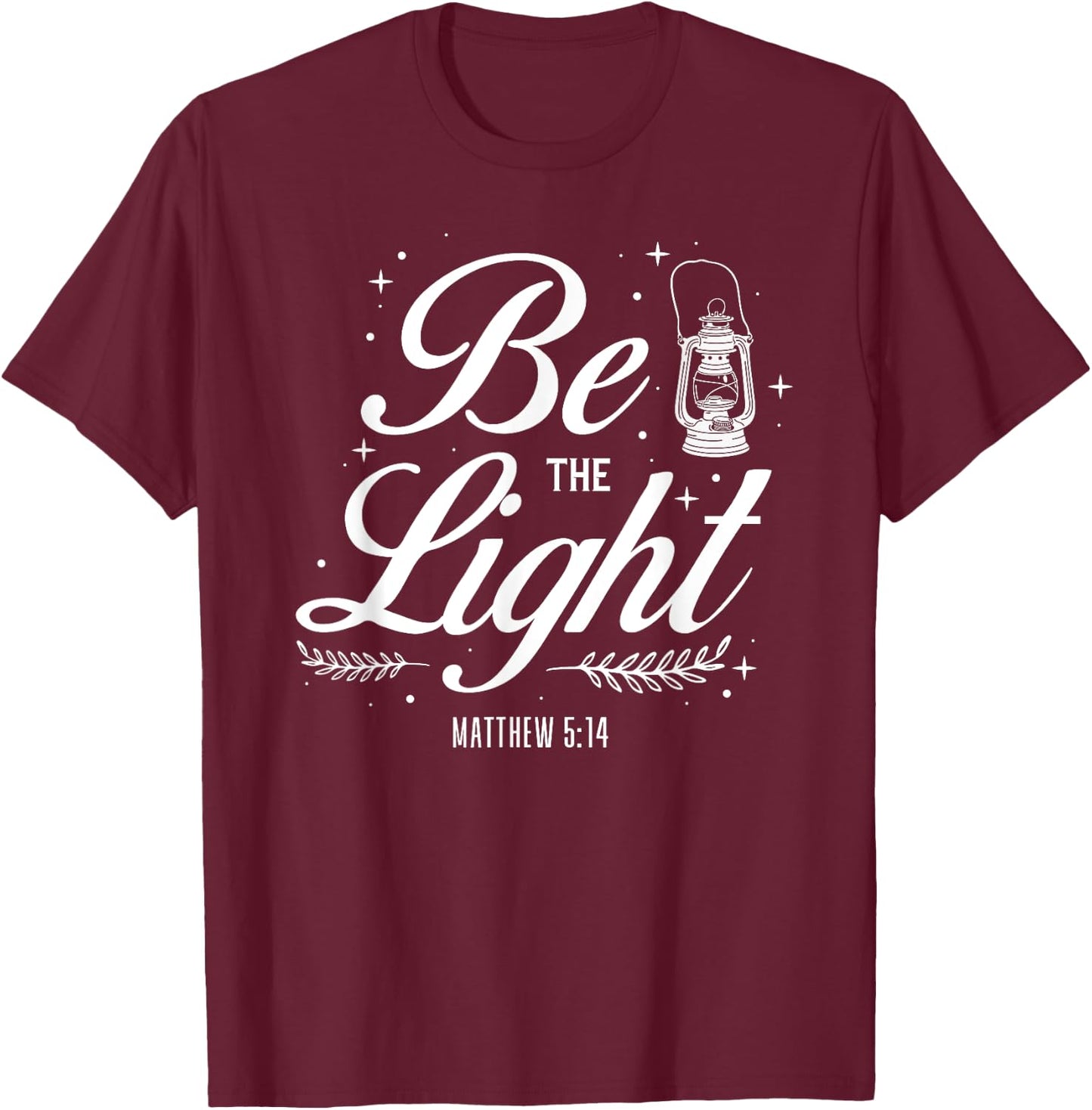 Christian Bible Verse Be The Light Matthew 5:14 T-Shirt - T-Shirt | Maroon