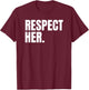 Respect Her Shirt - Protect Cherish Please Love Marry Honor T-Shirt - T-Shirt | Maroon