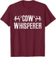 Cow Whisperer Farm Farming Funny Cattle Farmer Gift T-Shirt - T-Shirt | Maroon