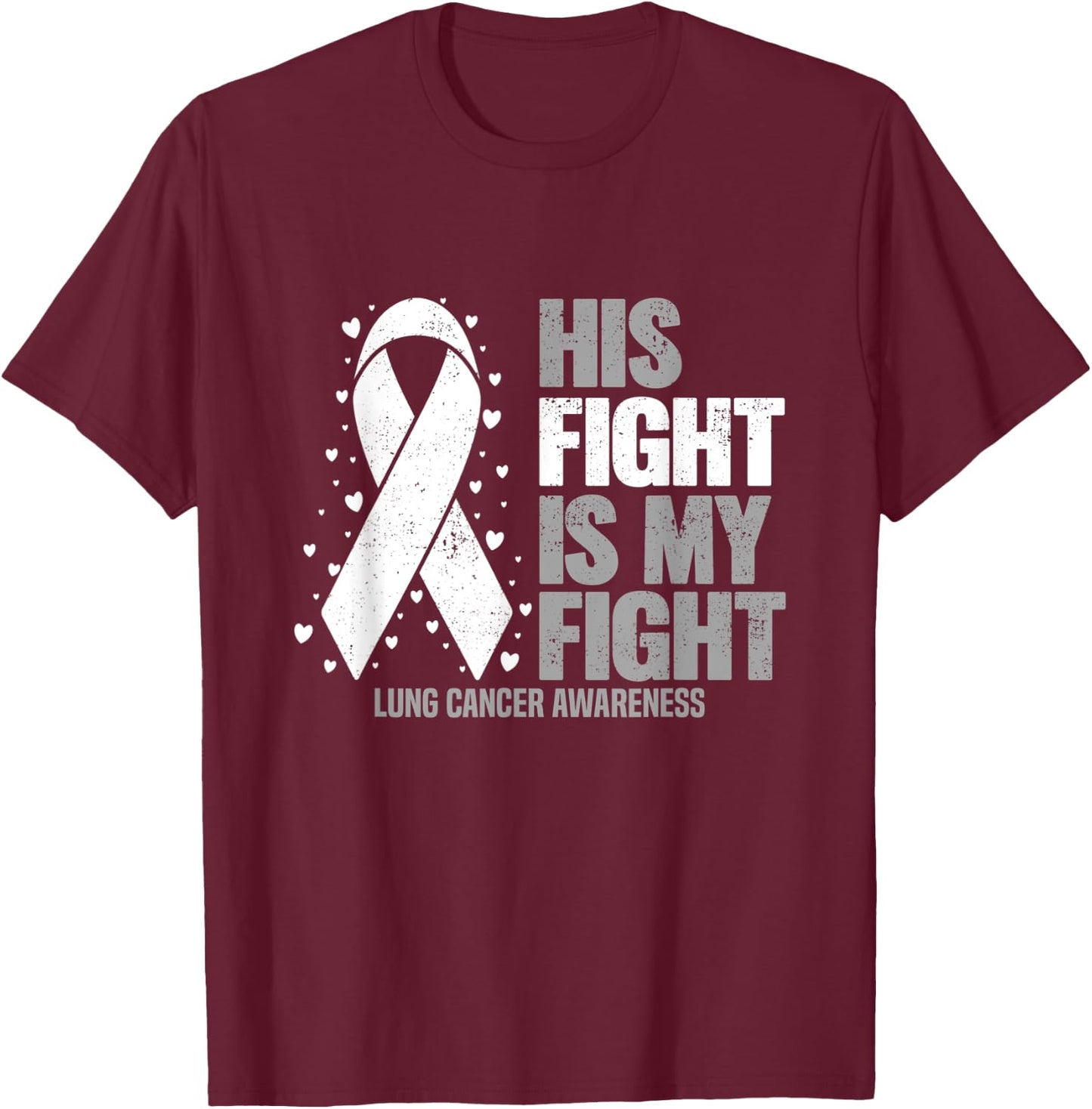 Lung Cancer His Fight is my Fight Lung Cancer Awareness T-Shirt - T-Shirt | Maroon