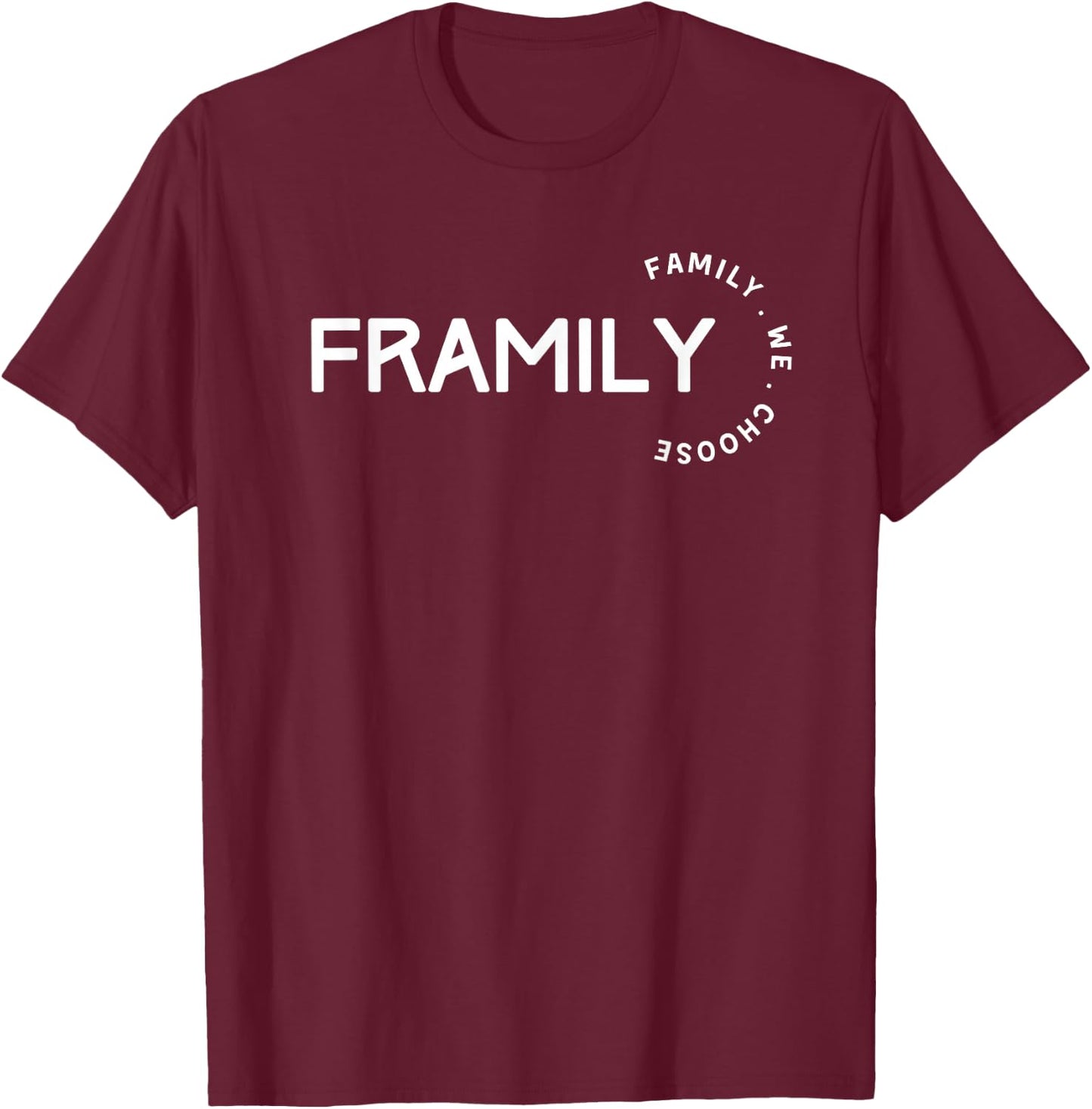 Framily, Family We Choose T-Shirt - T-Shirt | Maroon