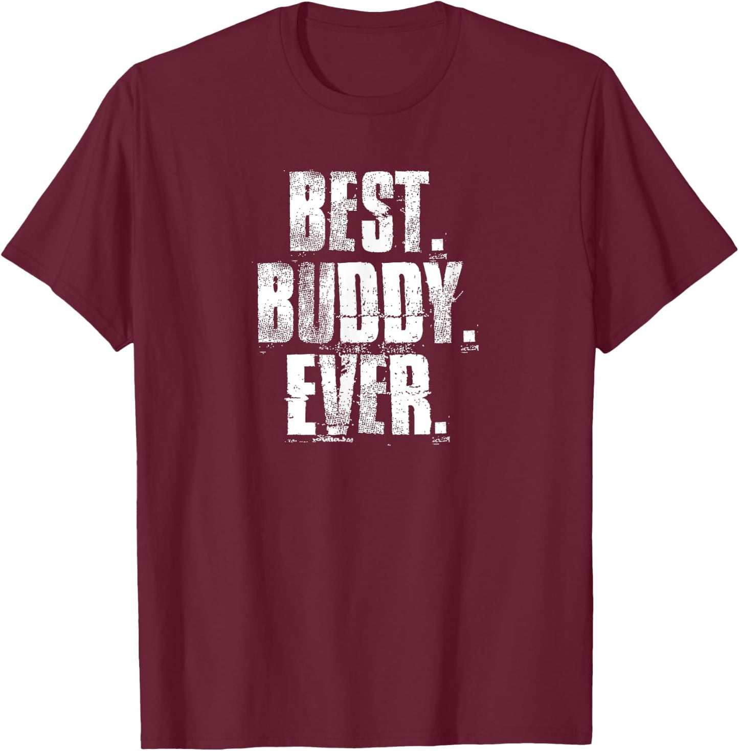 Best Buddy Ever Friendship Friends For Buddies T-Shirt - T-Shirt | Maroon