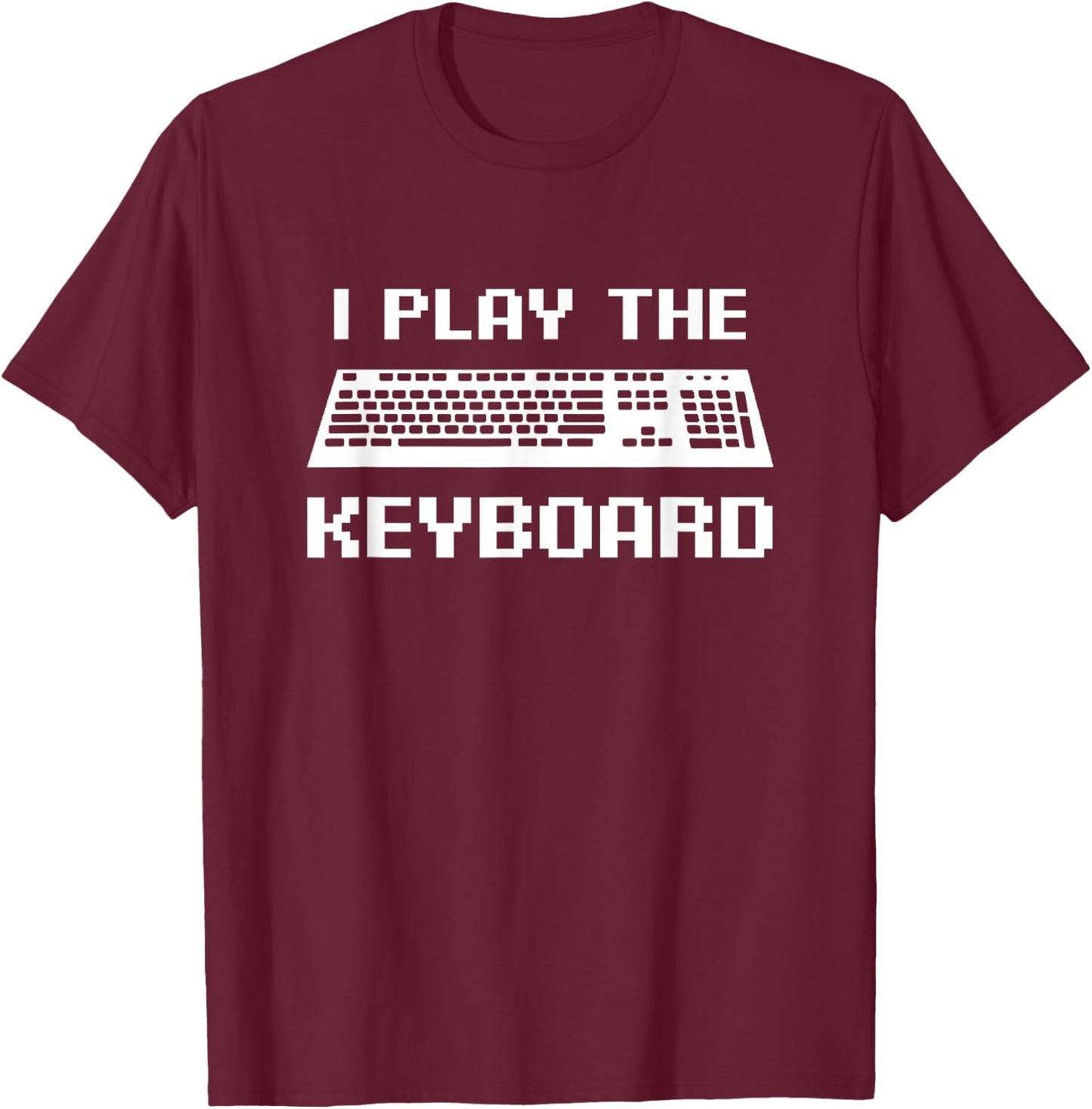 I Play The Keyboard Shirt, Coding or Gamer Gift T-Shirt - T-Shirt | Maroon