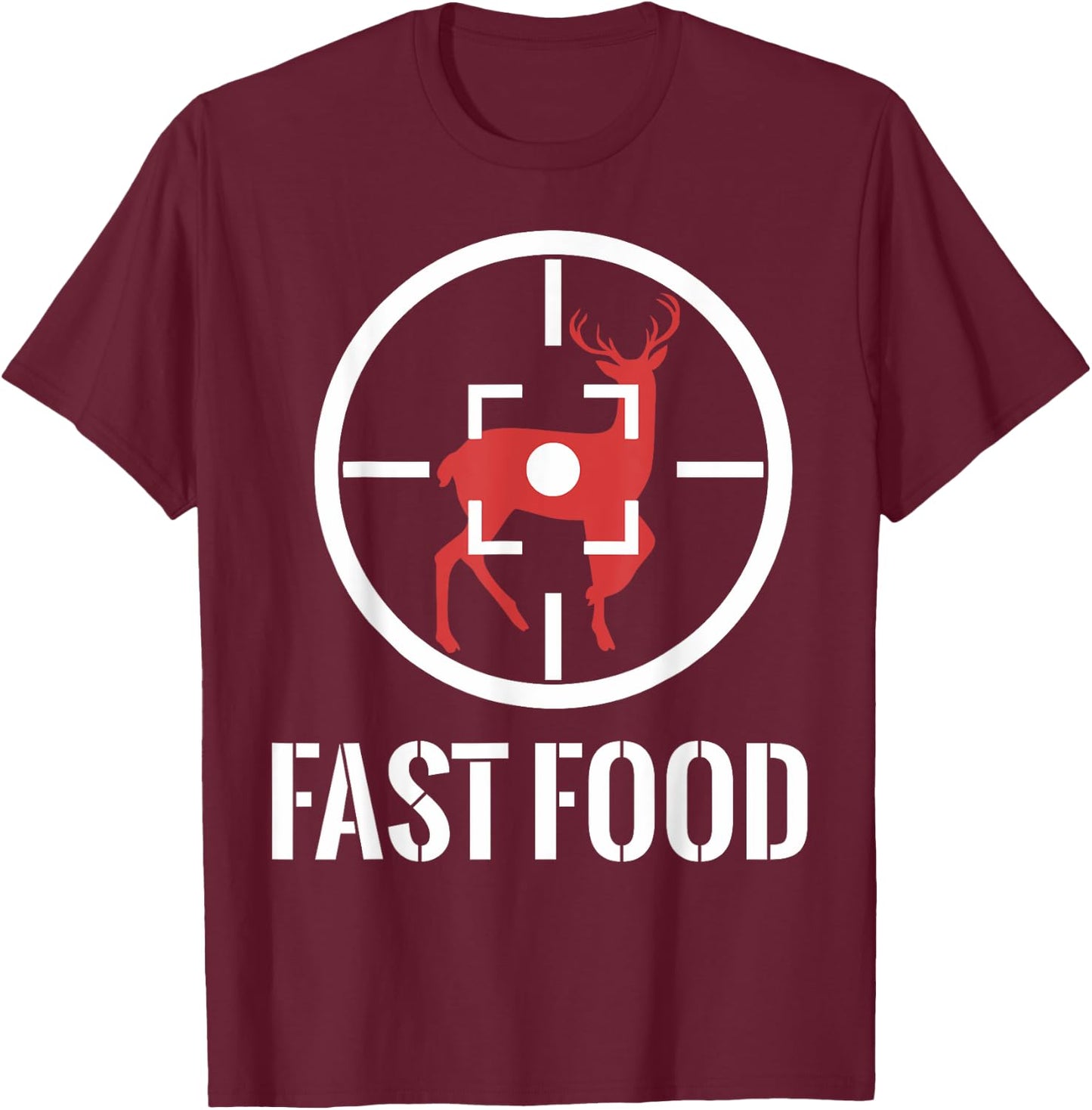 Whitetail Buck Funny Deer Hunting Season Fast Food Hunter T-Shirt - T-Shirt | Maroon