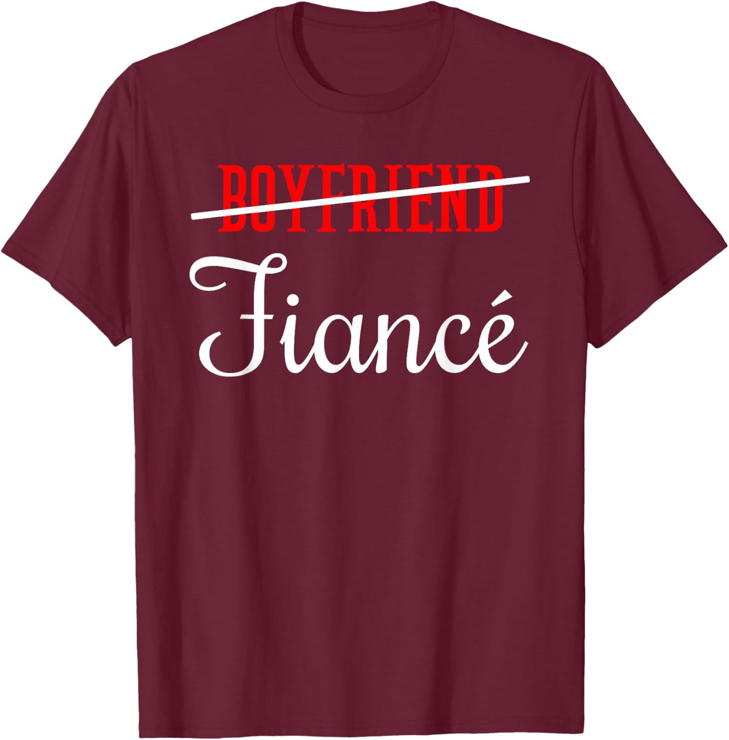 Boyfriend Fiance Engagement Engagement Marriage Proposal T-Shirt - T-Shirt | Maroon