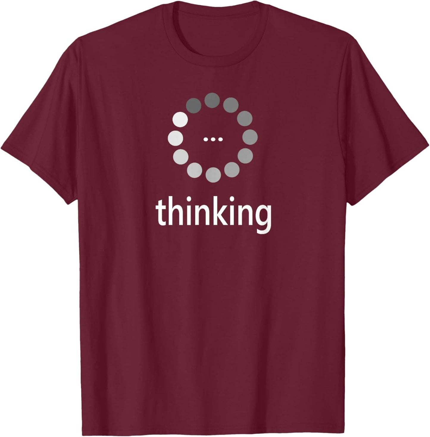 I'm Thinking Shirt, Loading Thought Process Logo Pun T-Shirt - T-Shirt | Maroon