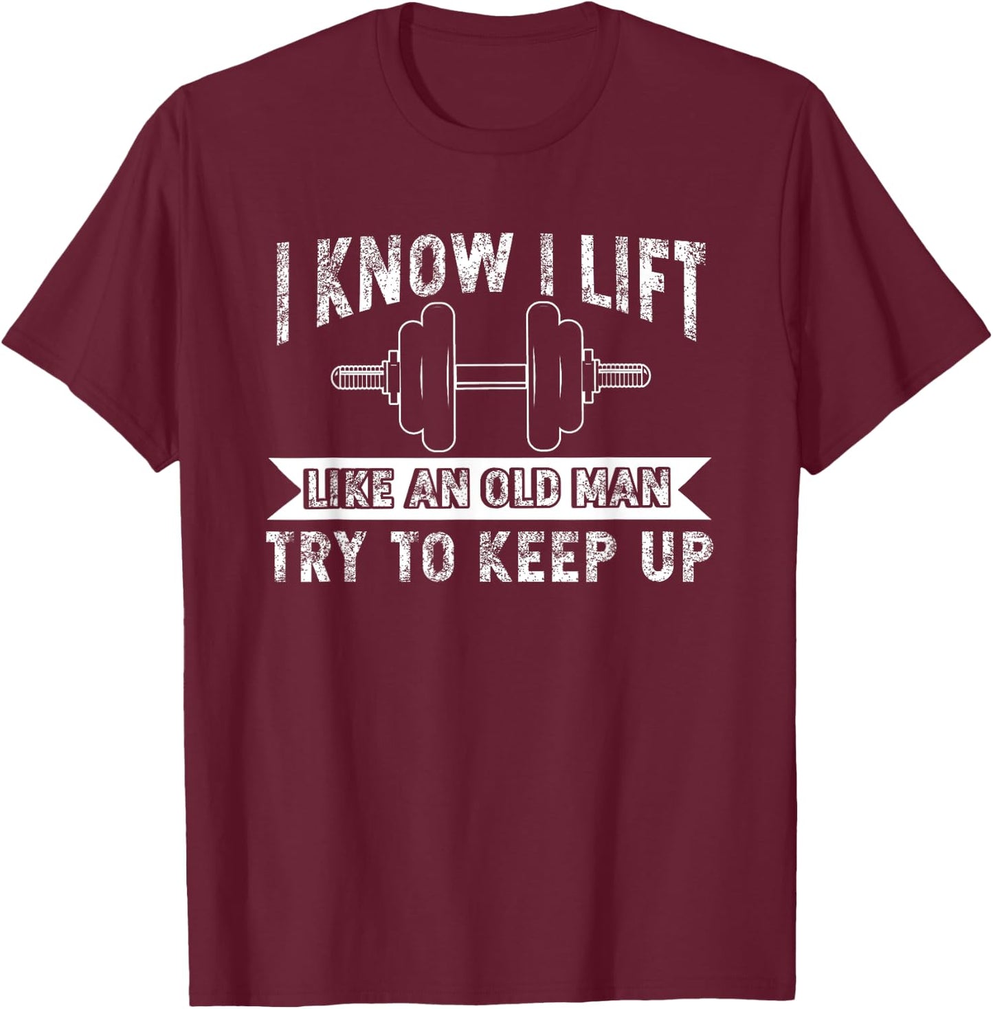 Weightlifting Like Old Man Bodybuilding Barbell Workout T-Shirt - T-Shirt | Maroon