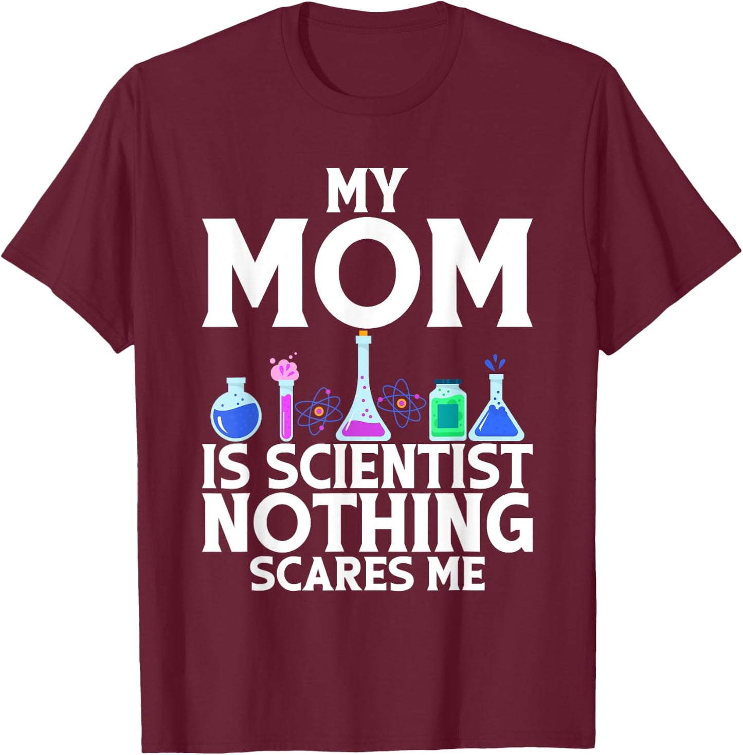 My Mom is Scientist nothing scares me Scientist Kid T-Shirt - T-Shirt | Maroon