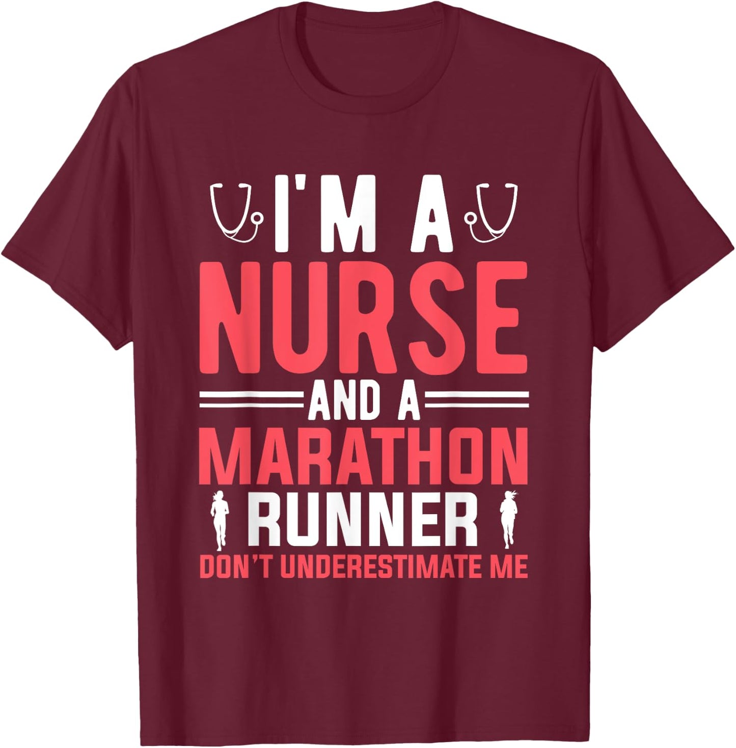 I'm A Nurse And A Marathon Runner Women Marathon T-Shirt - T-Shirt | Maroon