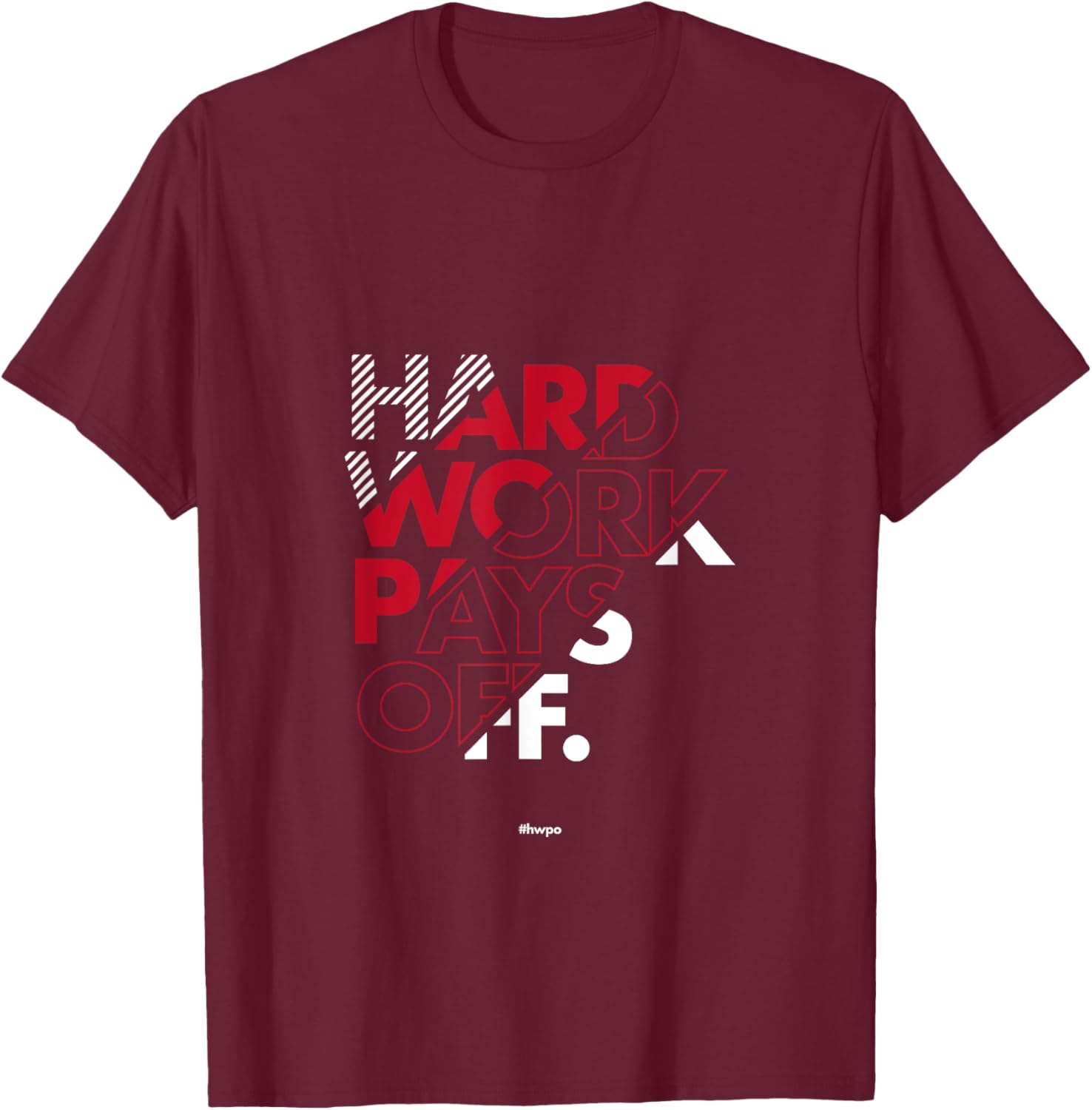 HWPO Hard Work Pays Off Motivational Shirt Gift HWPO T-Shirt - T-Shirt | Maroon