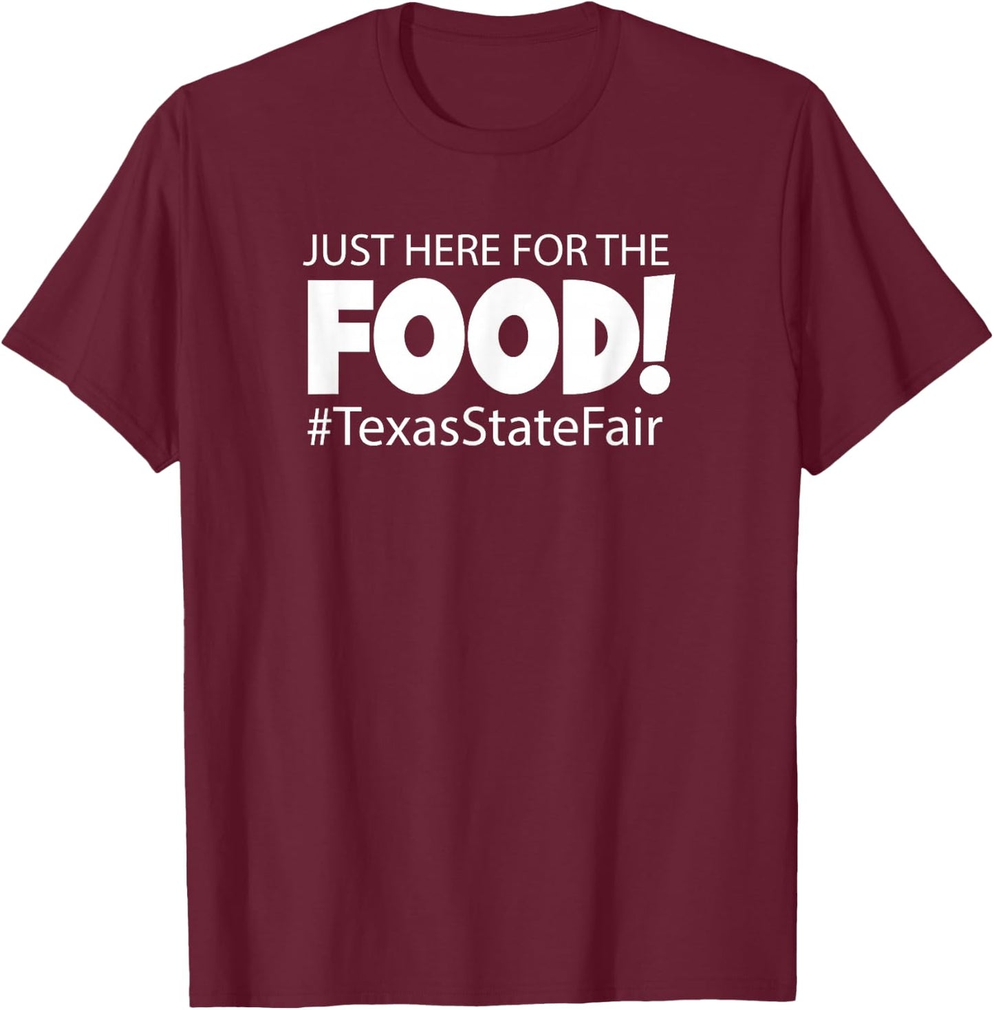 Texas State Fair | Only here for the foodie 2022 T-Shirt - T-Shirt | Maroon