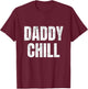 Daddy Chill Funny Viral Tik Trending Meme Distressed T-Shirt - T-Shirt | Maroon