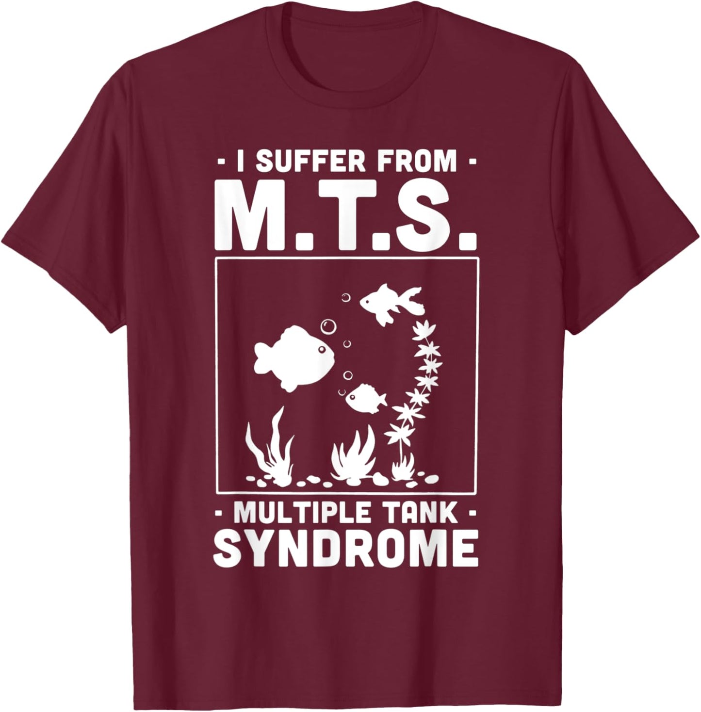 I Suffer From M.T.S. Multiple Tank Syndrome T-Shirt - T-Shirt | Maroon
