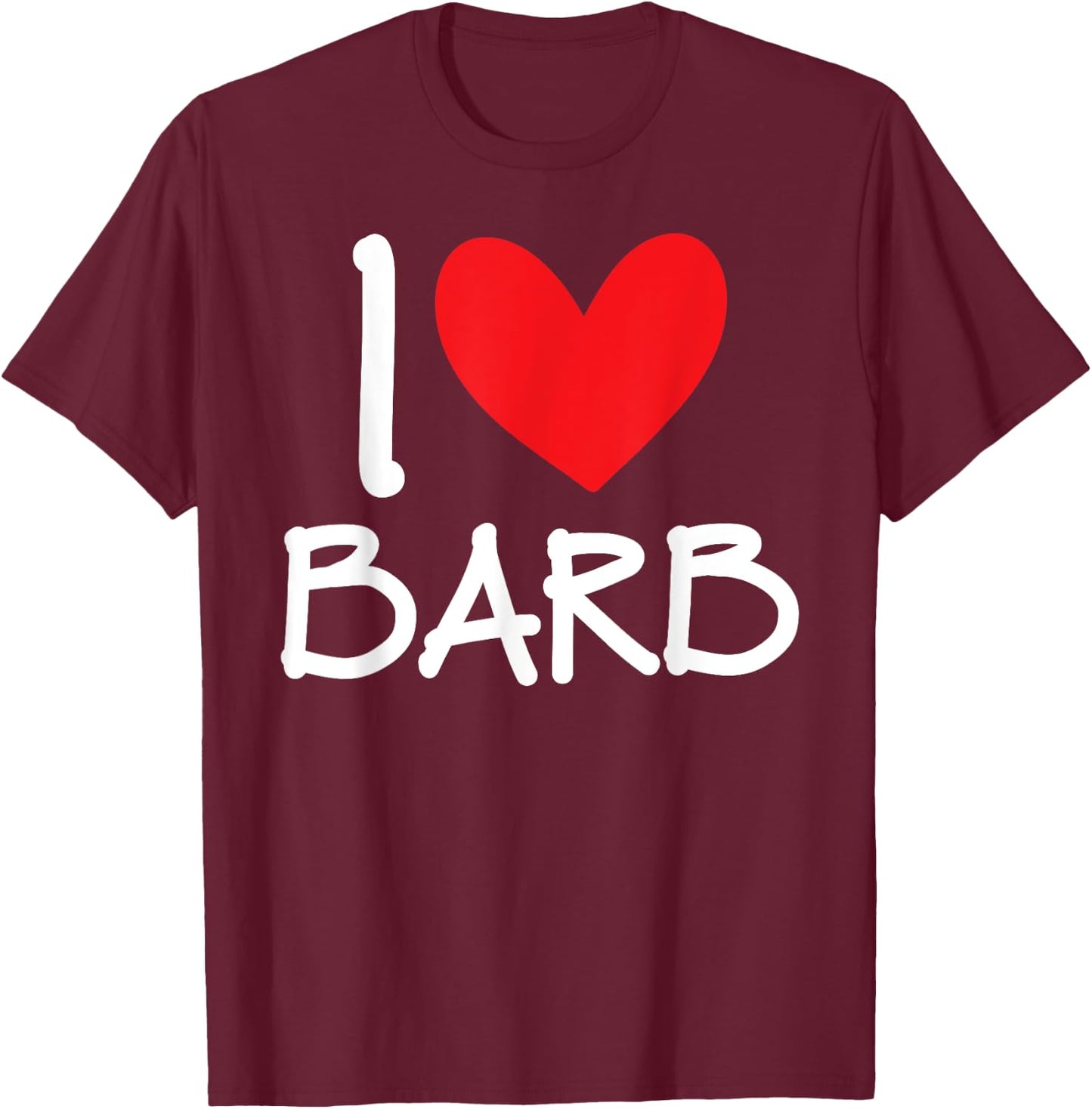 I Love Barb Name Personalized Girl Woman BFF Friend Heart T-Shirt - T-Shirt | Maroon