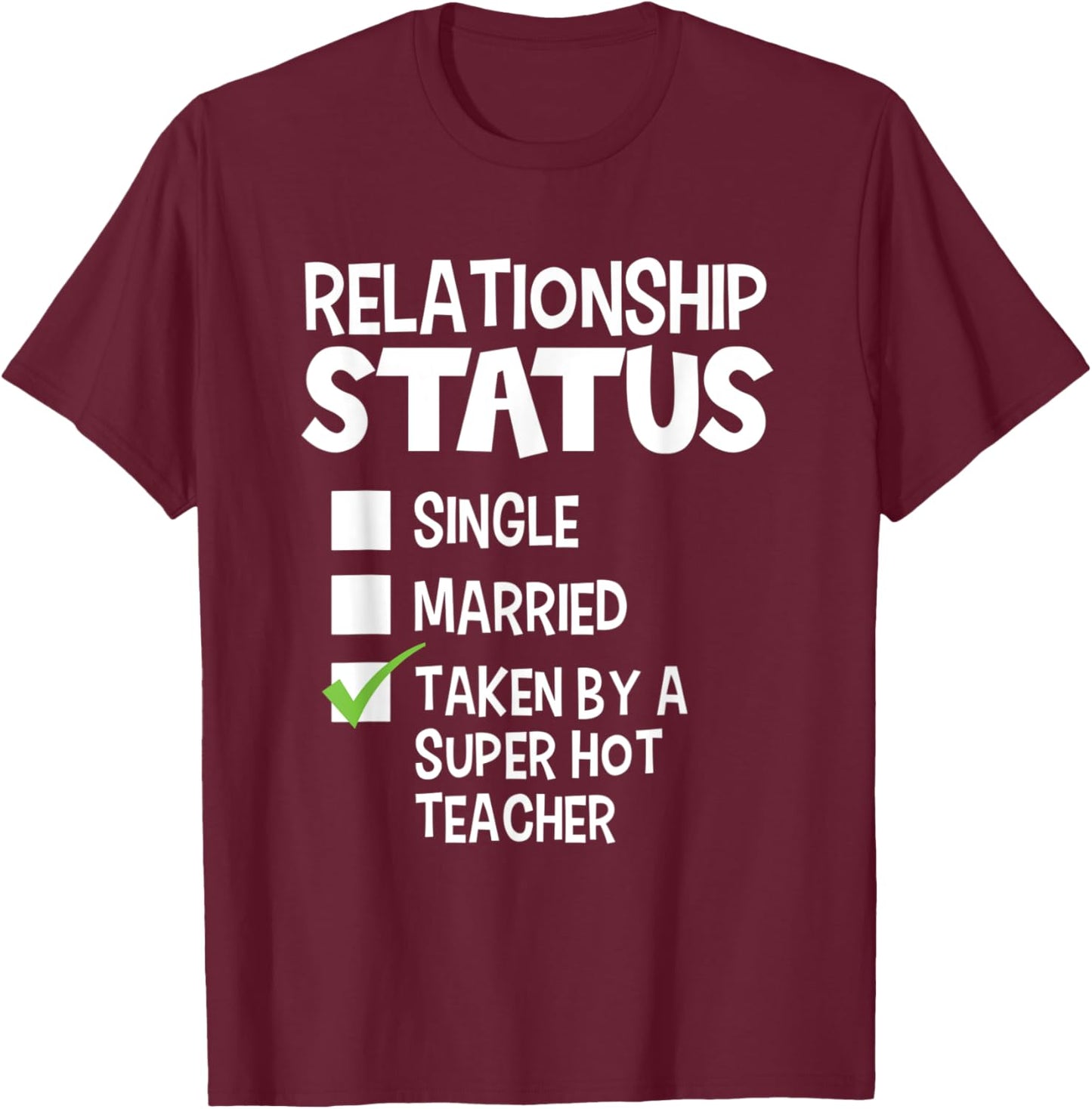 Funny His and Her Gift Teacher Relationship Status Men Women T-Shirt - T-Shirt | Maroon