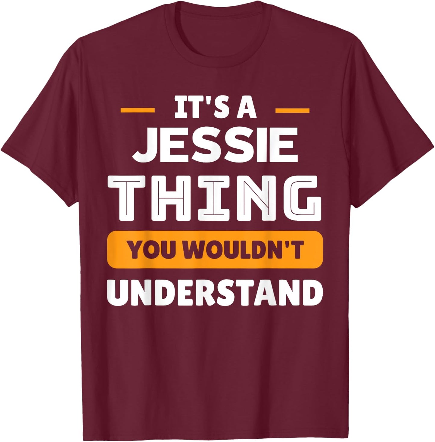 It's A Jessie Thing You Wouldn't Understand Custom T-Shirt - T-Shirt | Maroon