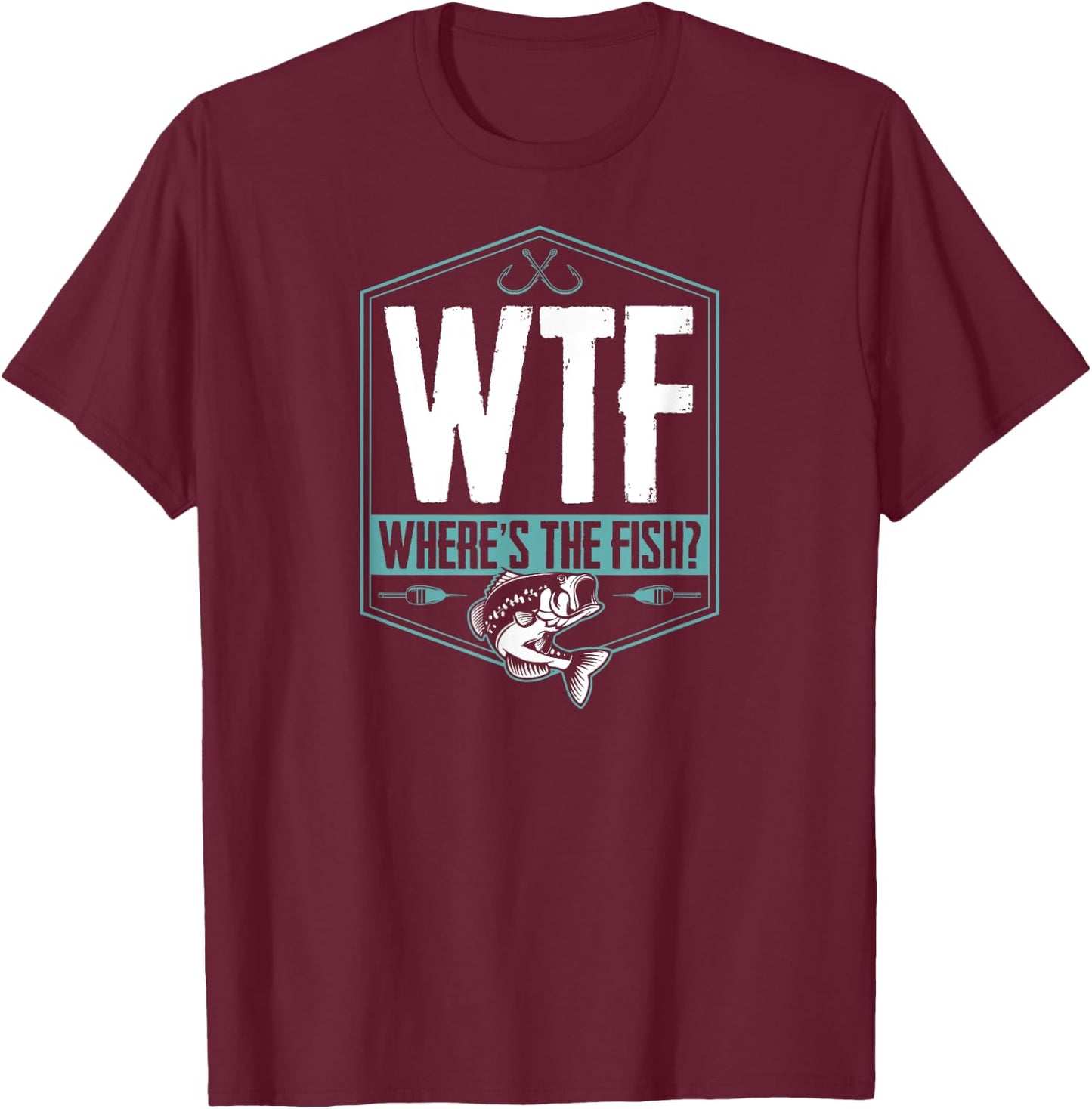 WTF Where's The Fish Funny Fishing Joke Hook Lure Bass T-Shirt - T-Shirt | Maroon