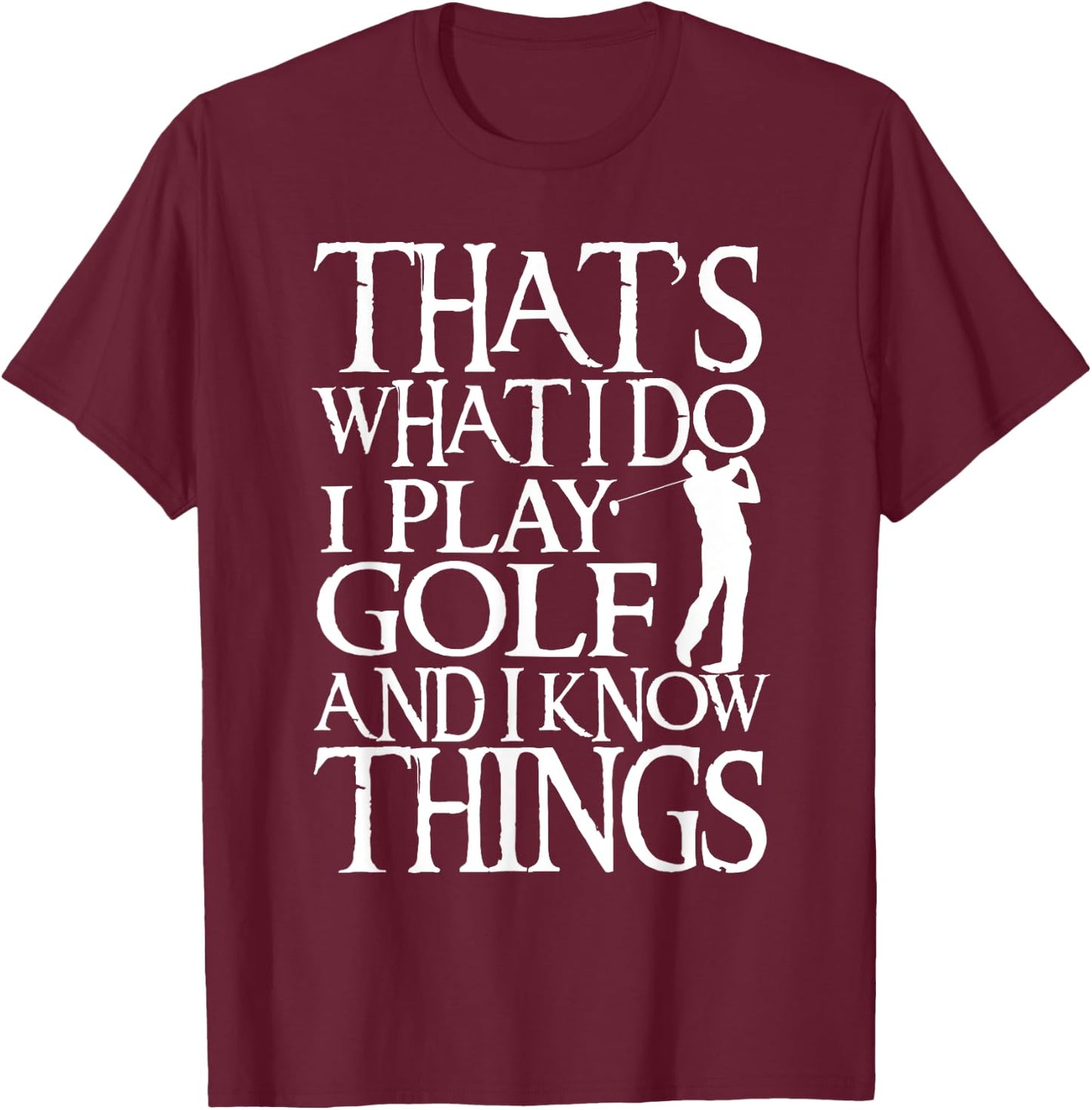 I Play Golf Funny Golf Quote Shop -Adults & Kids Black Short Sleeve Modern Crew Collar Straight Hemline Classic Fit T-Shirt - T-Shirt | Maroon