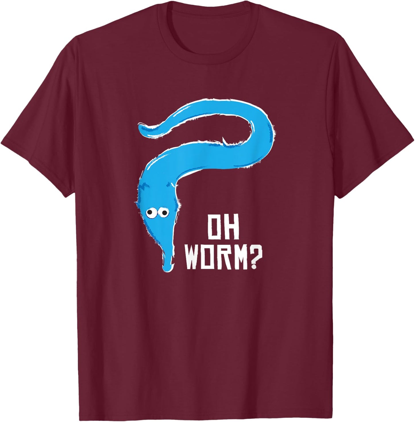 Fuzzy Worm on a String Meme - Oh Worm? T-Shirt - T-Shirt | Maroon