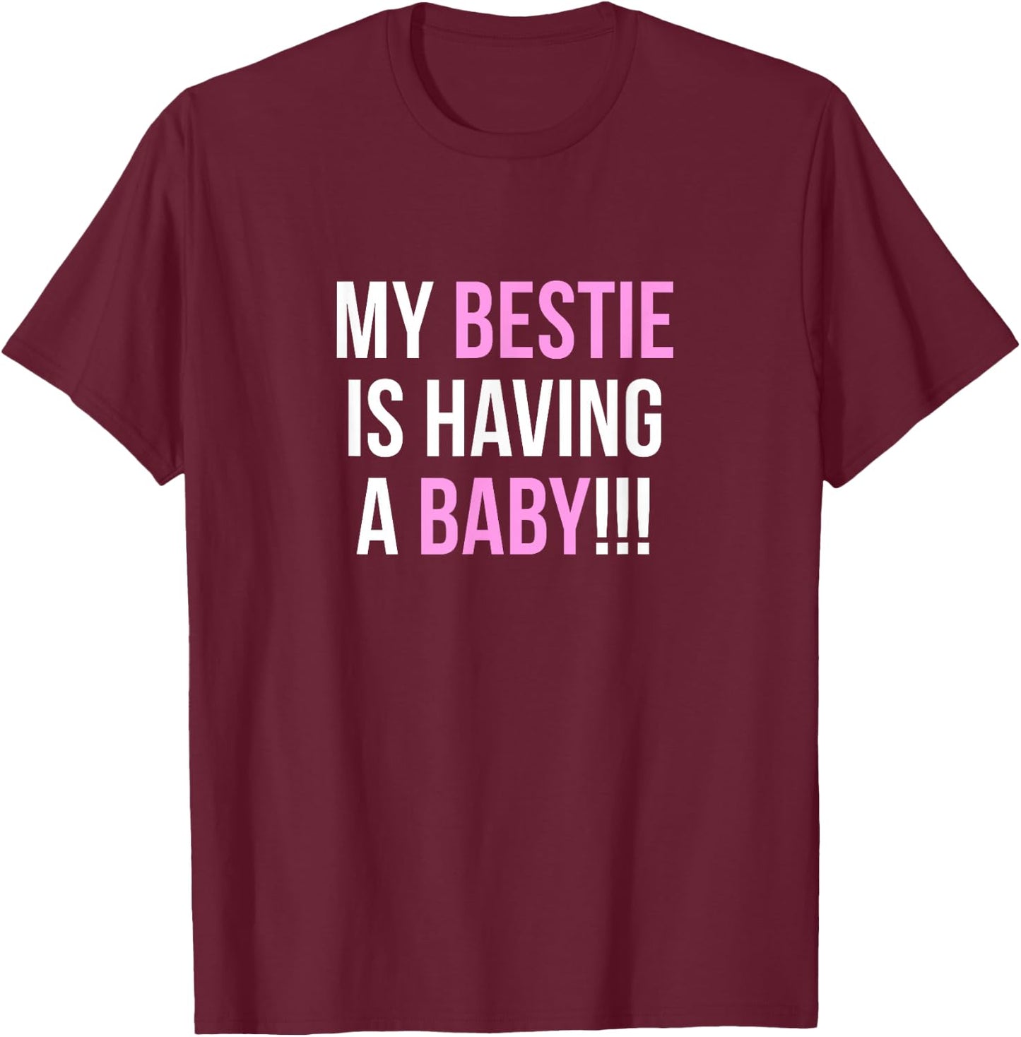 My Bestie is Having a Baby Pink T-Shirt - T-Shirt | Maroon