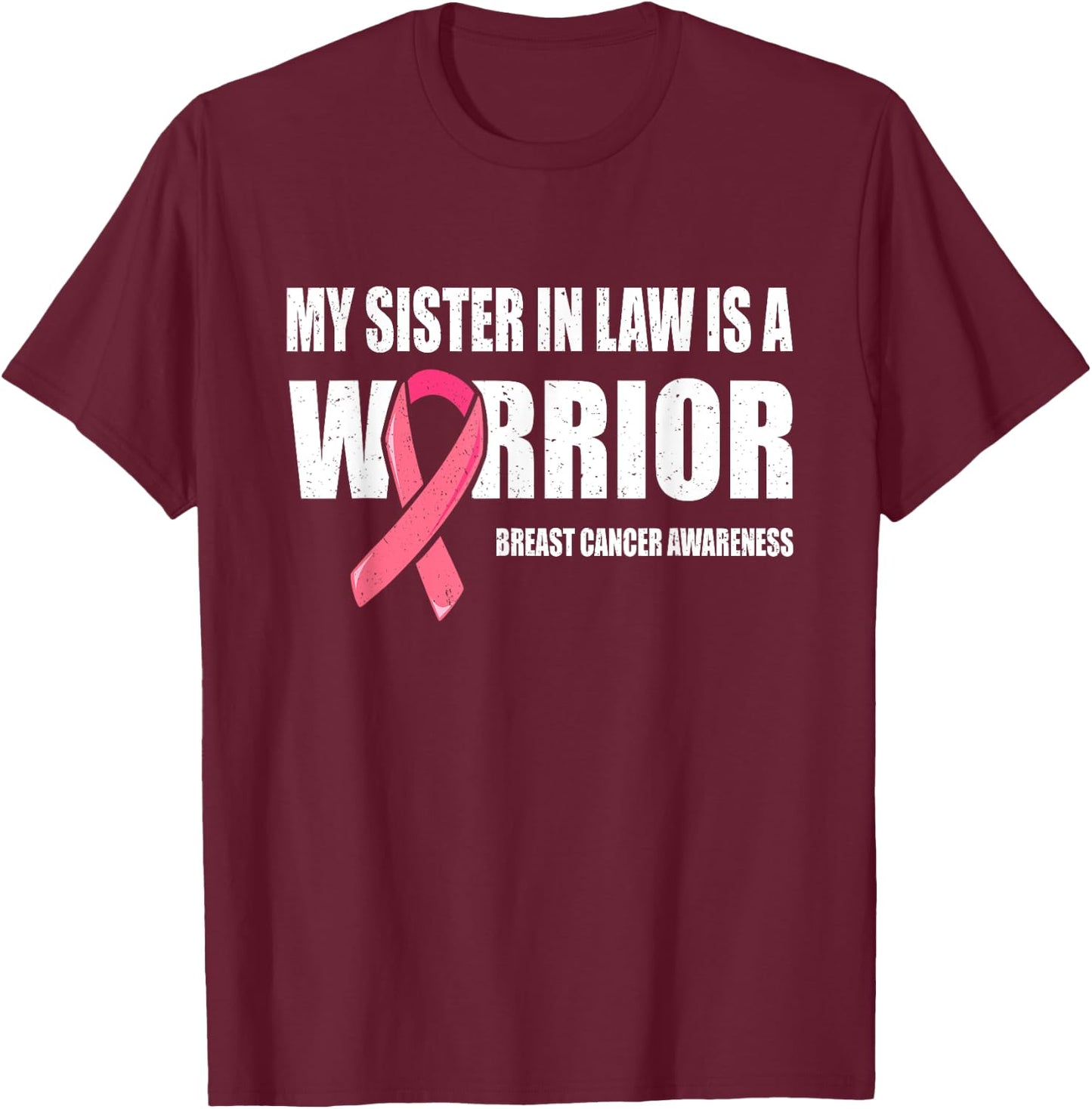 My Sister In Law Is A Warrior Shirt, Breast Cancer Warrior T-Shirt - T-Shirt | Maroon