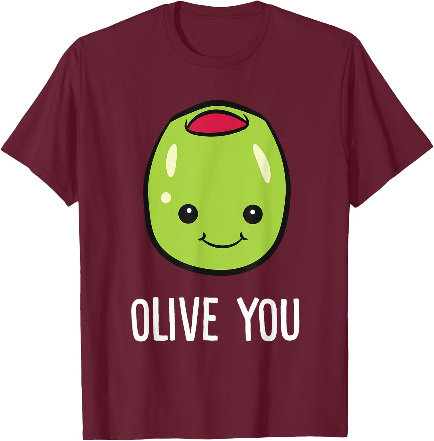 Olive You Love You Funny Olives T-Shirt - T-Shirt | Maroon