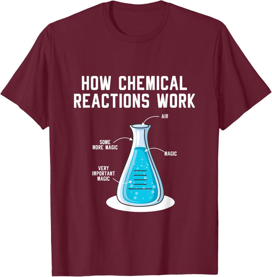 How Chemical Reactions Work Engineer Chemical Engineering T-Shirt - T-Shirt | Maroon