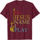 In Jesus Name I Play Guitar T-Shirt - T-Shirt | Maroon
