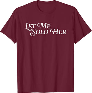 Let Me Solo Her Funny Meme Gamer Video Game Player Gaming T-Shirt - T-Shirt | Maroon