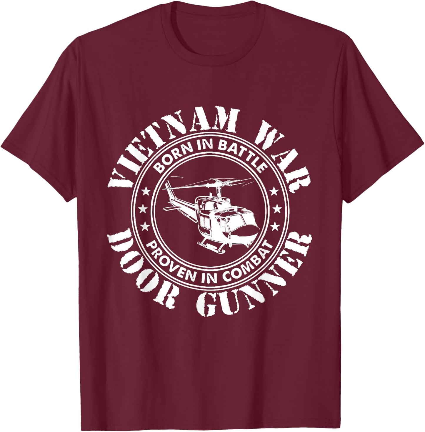 Vietnam War - Born In Battle Proven In Combat Veteran Gift T-Shirt - T-Shirt | Maroon