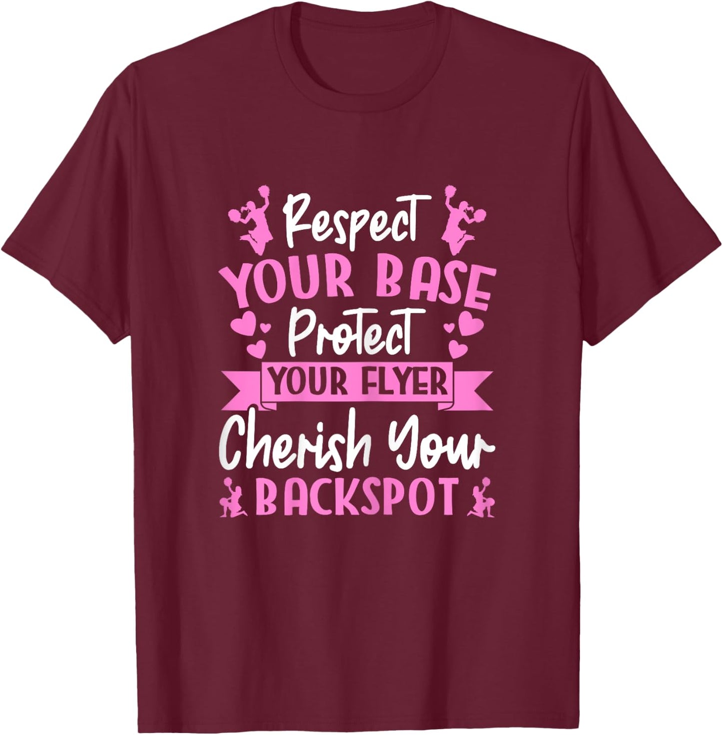 Cheerleading Respect Your Base Protect Your Flyer Cheer Girl T-Shirt - T-Shirt | Maroon