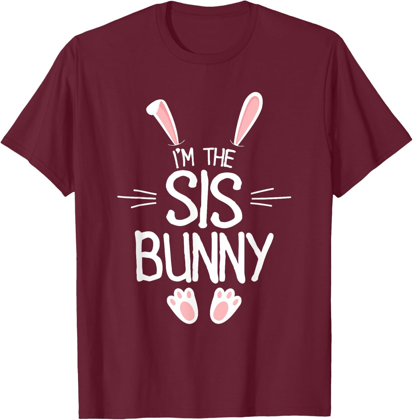 I'm The Sister Bunny Shirt Girls Cute Matching Family Easter T-Shirt - T-Shirt | Maroon