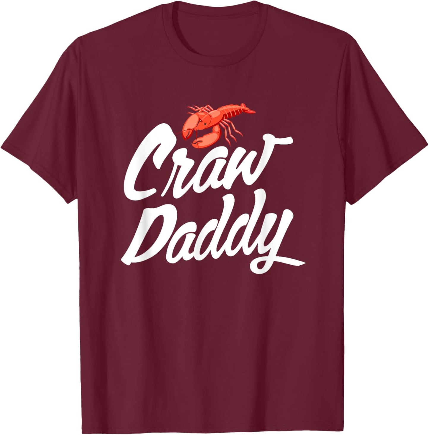 Craw Daddy Crawfish Seafood Cajun T-Shirt - T-Shirt | Maroon